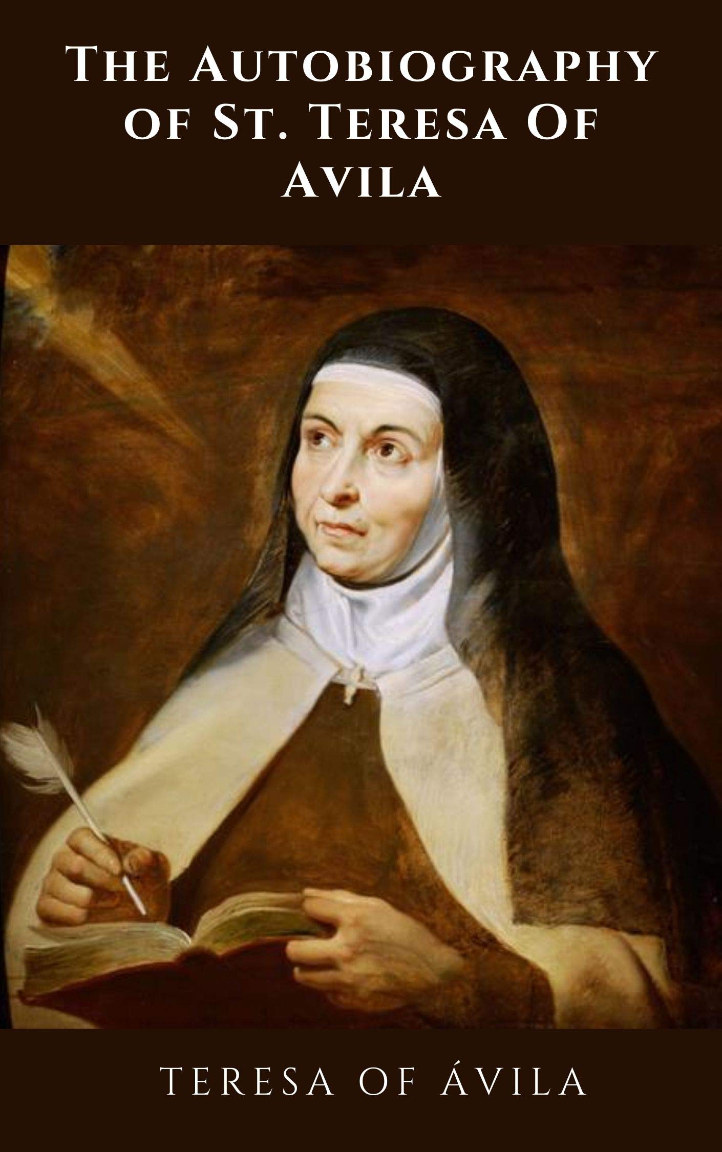 The Autobiography of St. Teresa Of Avila by Teresa de Jesús Goodreads