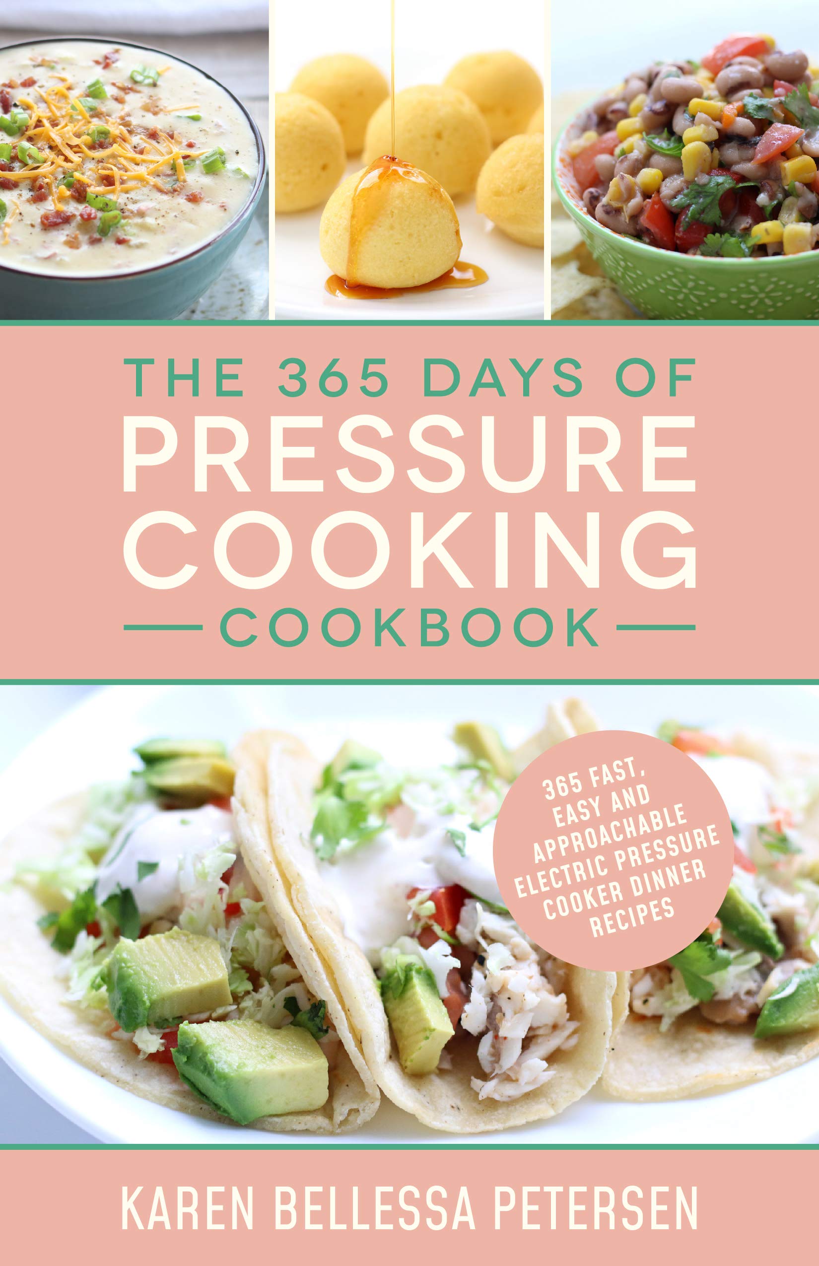 The 365 Days of Pressure Cooking Cookbook 365 Fast, Easy and