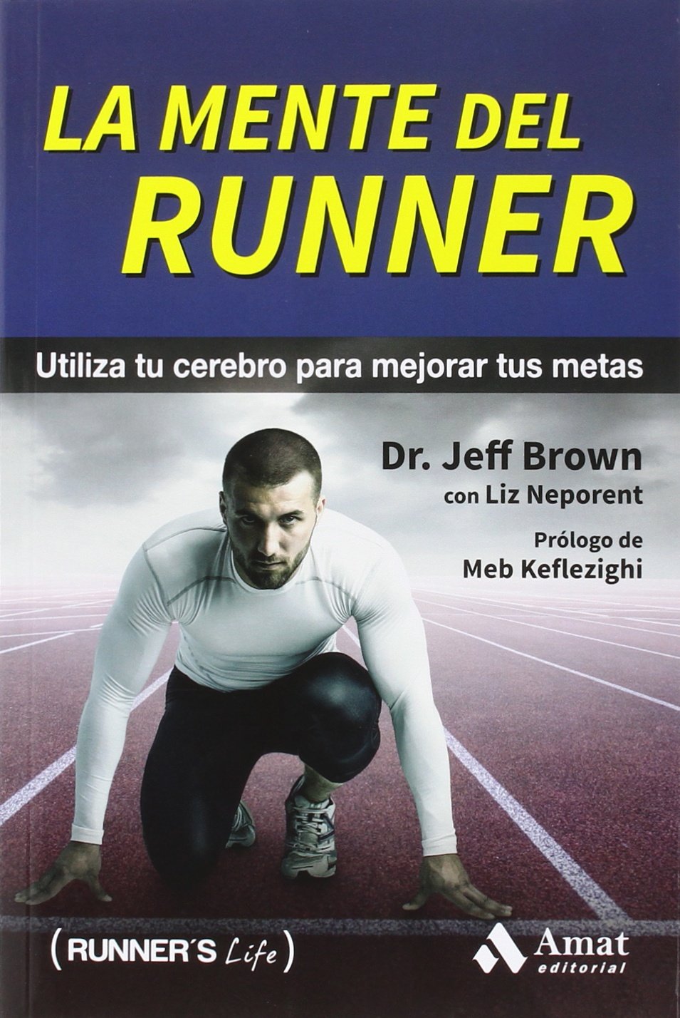 La mente del runner: Utiliza tu cerebro para mejorar tus metas by Jeff ...