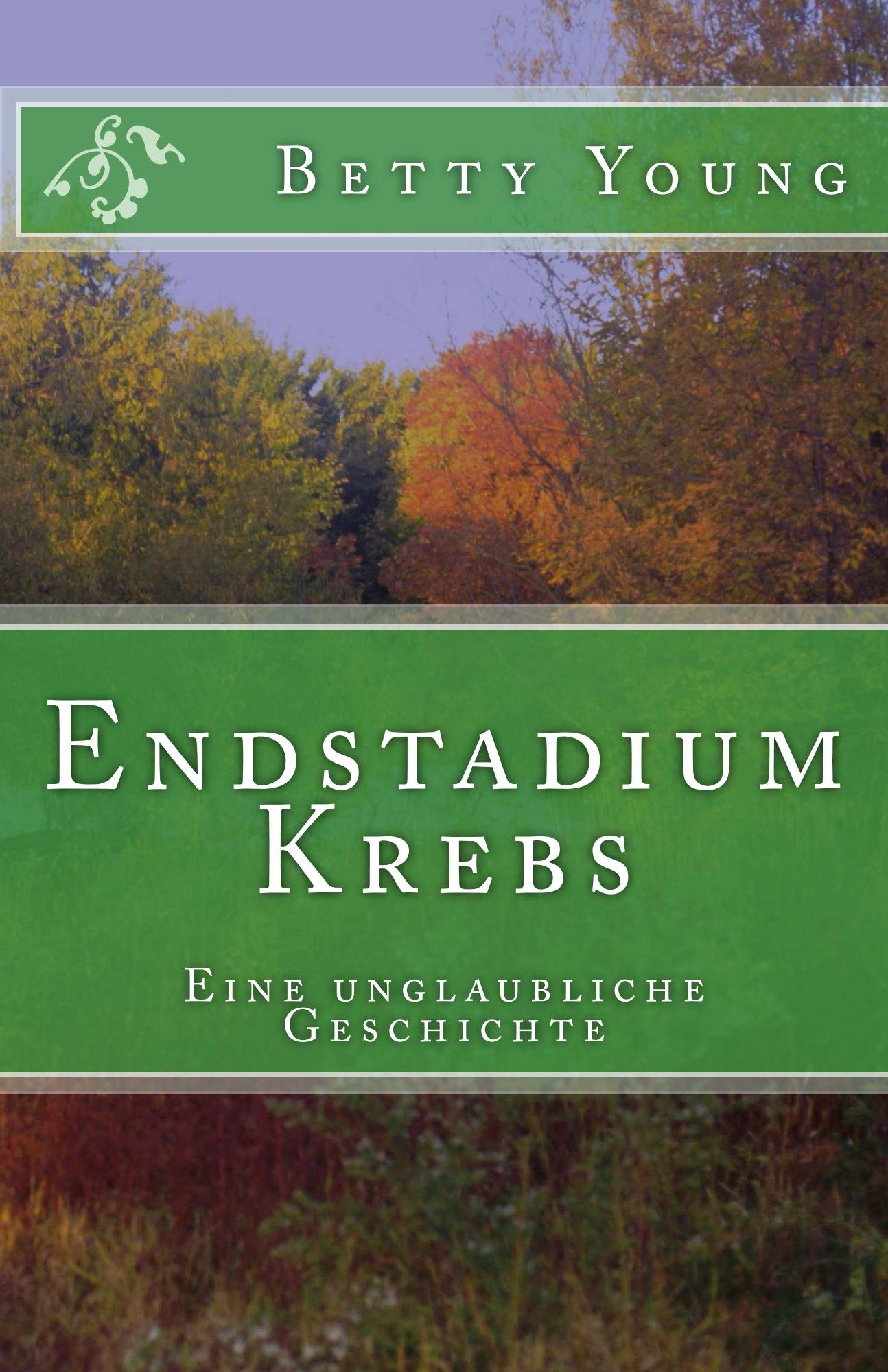 Endstadium Krebs (German Edition) by Betty Young Goodreads