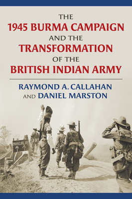 The 1945 Burma Campaign and the Transformation of the British Indian Army book cover