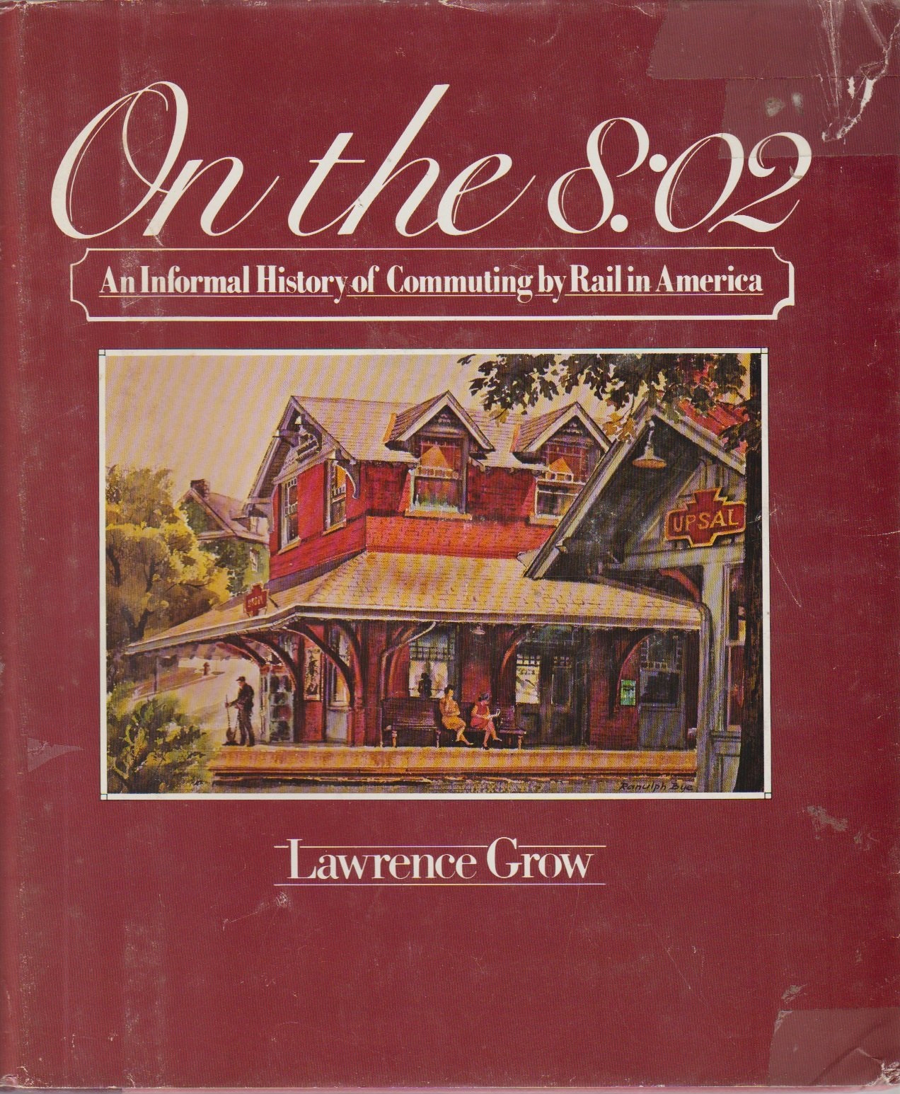 On the 8:02 - An Informal History of Commuting by Rail in America by ...