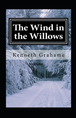 The Wind in the Willows Annotated by Kenneth Grahame | Goodreads