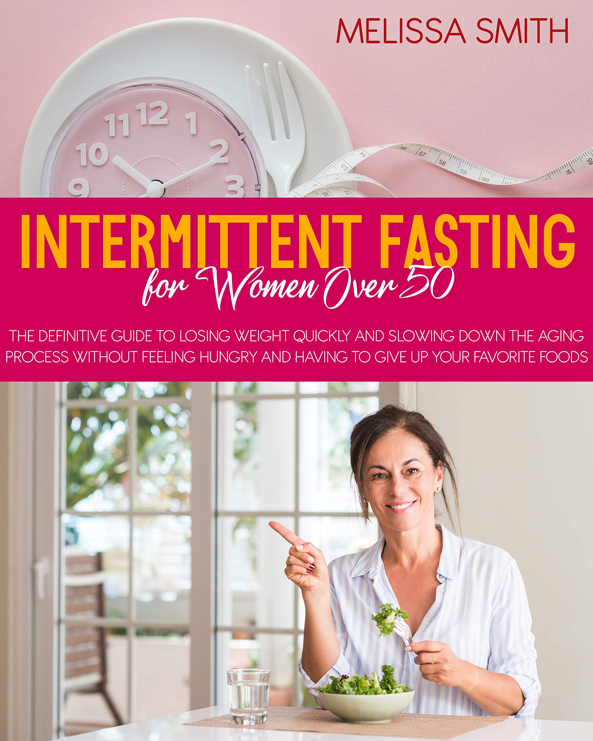 Intermittent Fasting for Women Over 50: The Definitive Guide to Losing ...