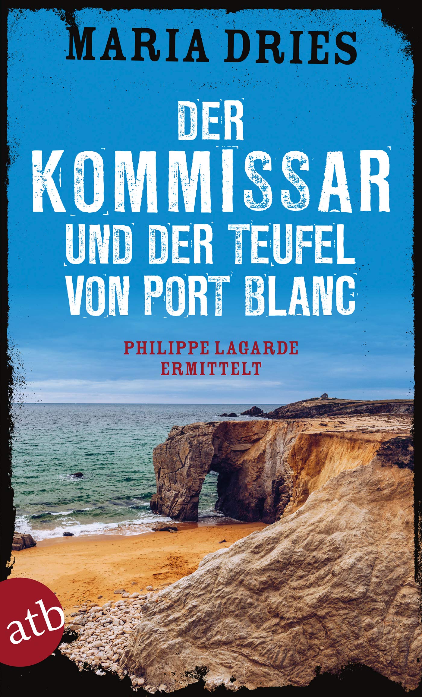 Der Kommissar und der Teufel von Port Blanc: Philippe Lagarde ermittelt (Kommissar Philippe Lagarde 12)