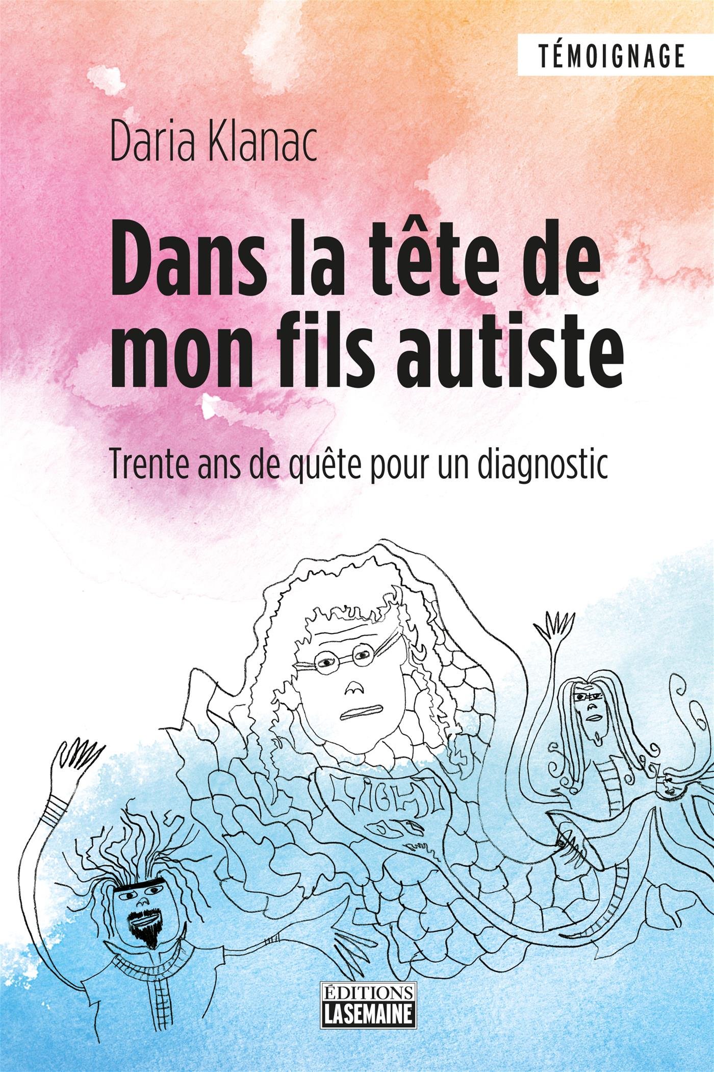 Dans la tête de mon fils autiste Trente ans de quête pour un diagnostic (Temoignage) by Daria