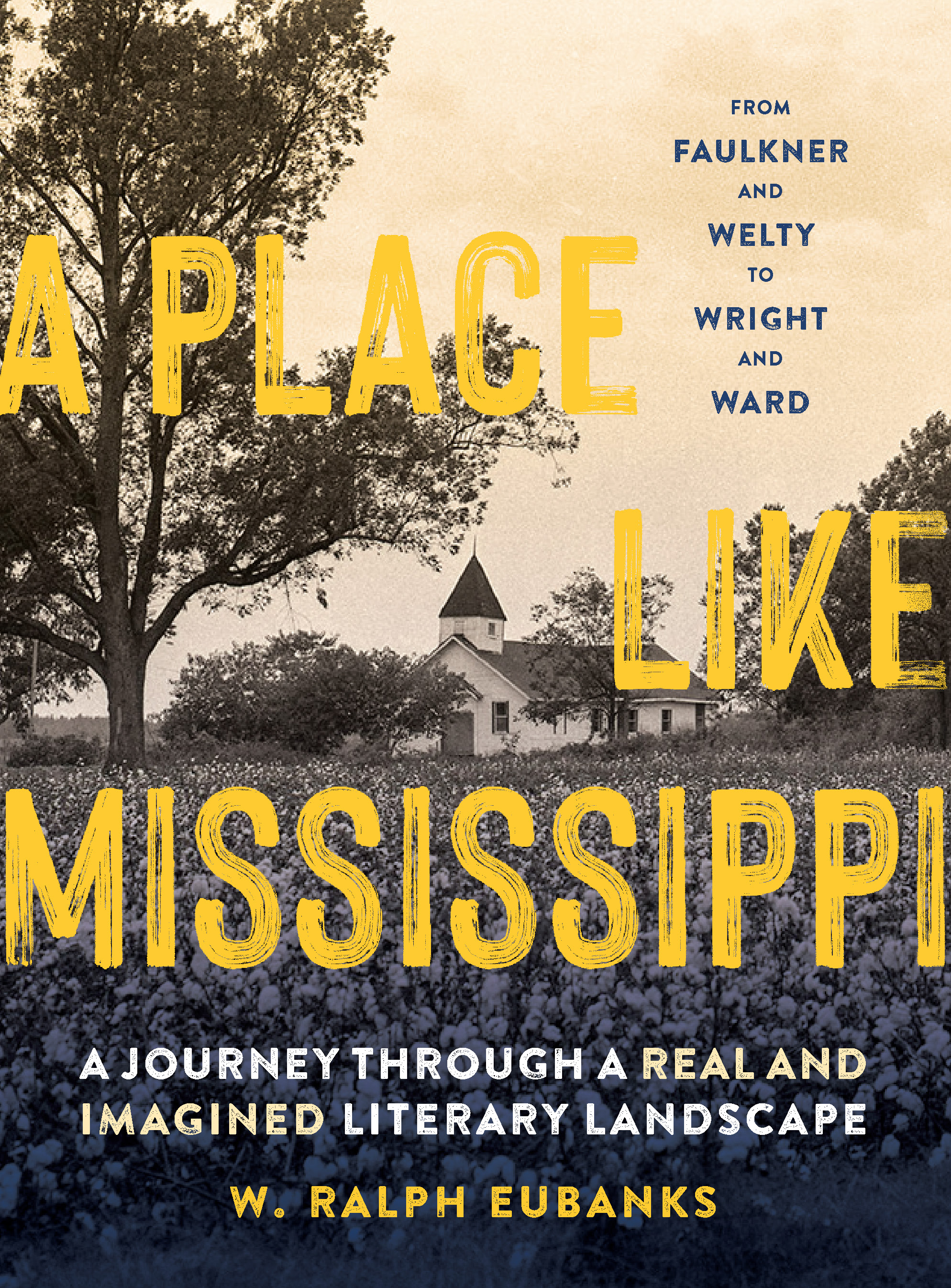 A Place Like Mississippi: A Journey Through a Real and Imagined Literary Landscape