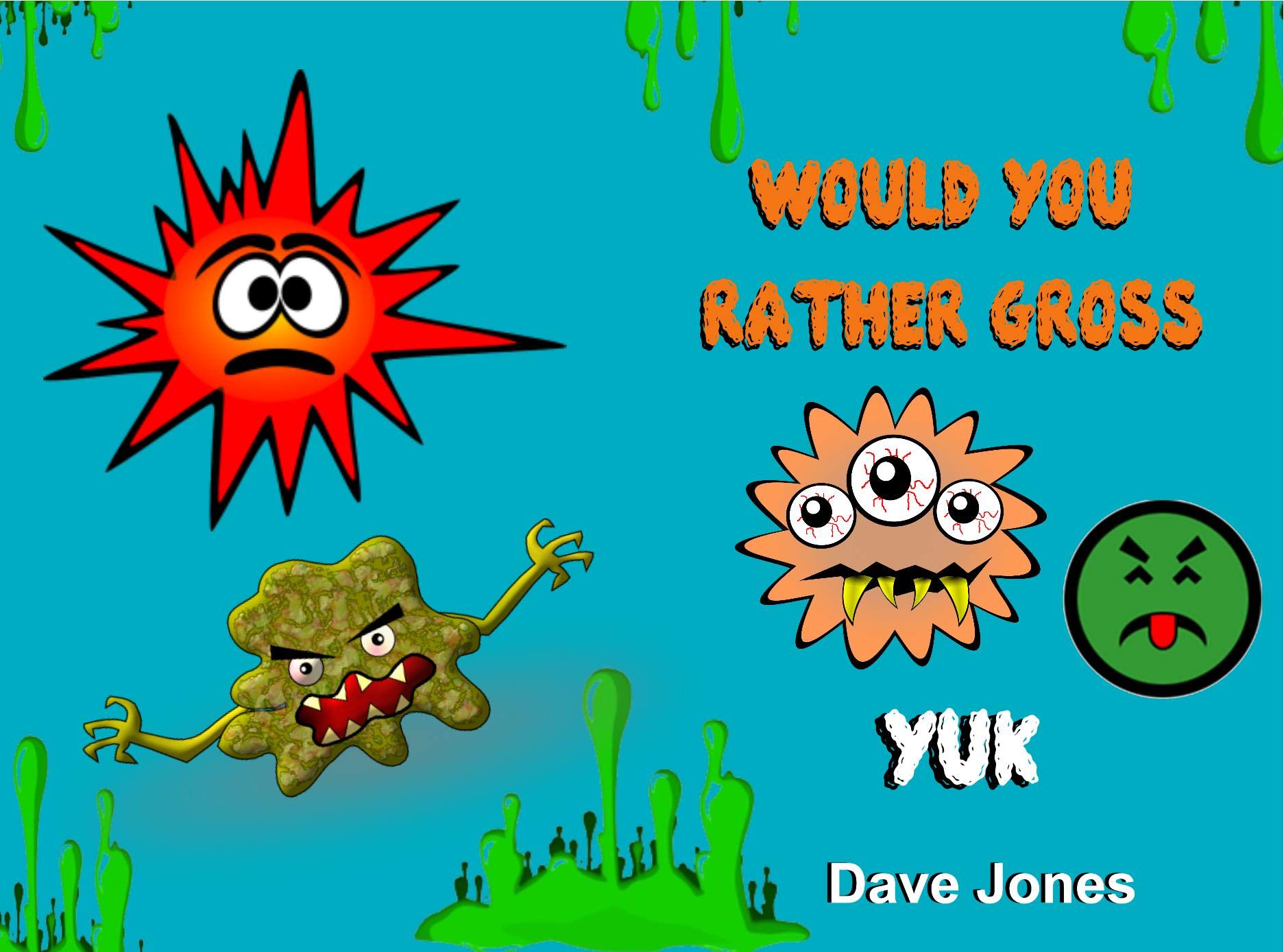 Would You Rather Gross Would You Rather Yuck by Dave Jones Goodreads