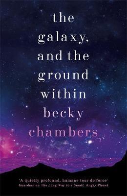 The Galaxy, and the Ground Within (Wayfarers, #4)