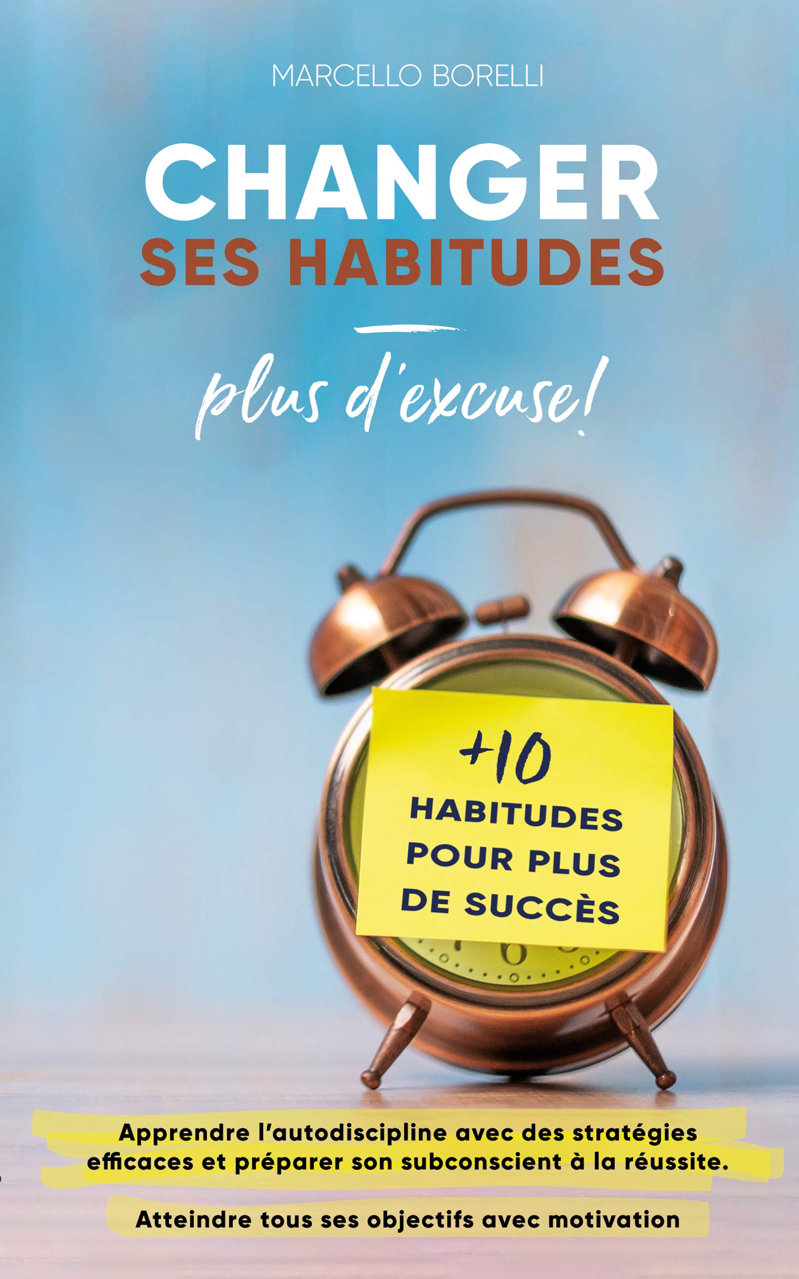 Changer Ses Habitudes Plus D excuse Apprendre L autodiscipline 
