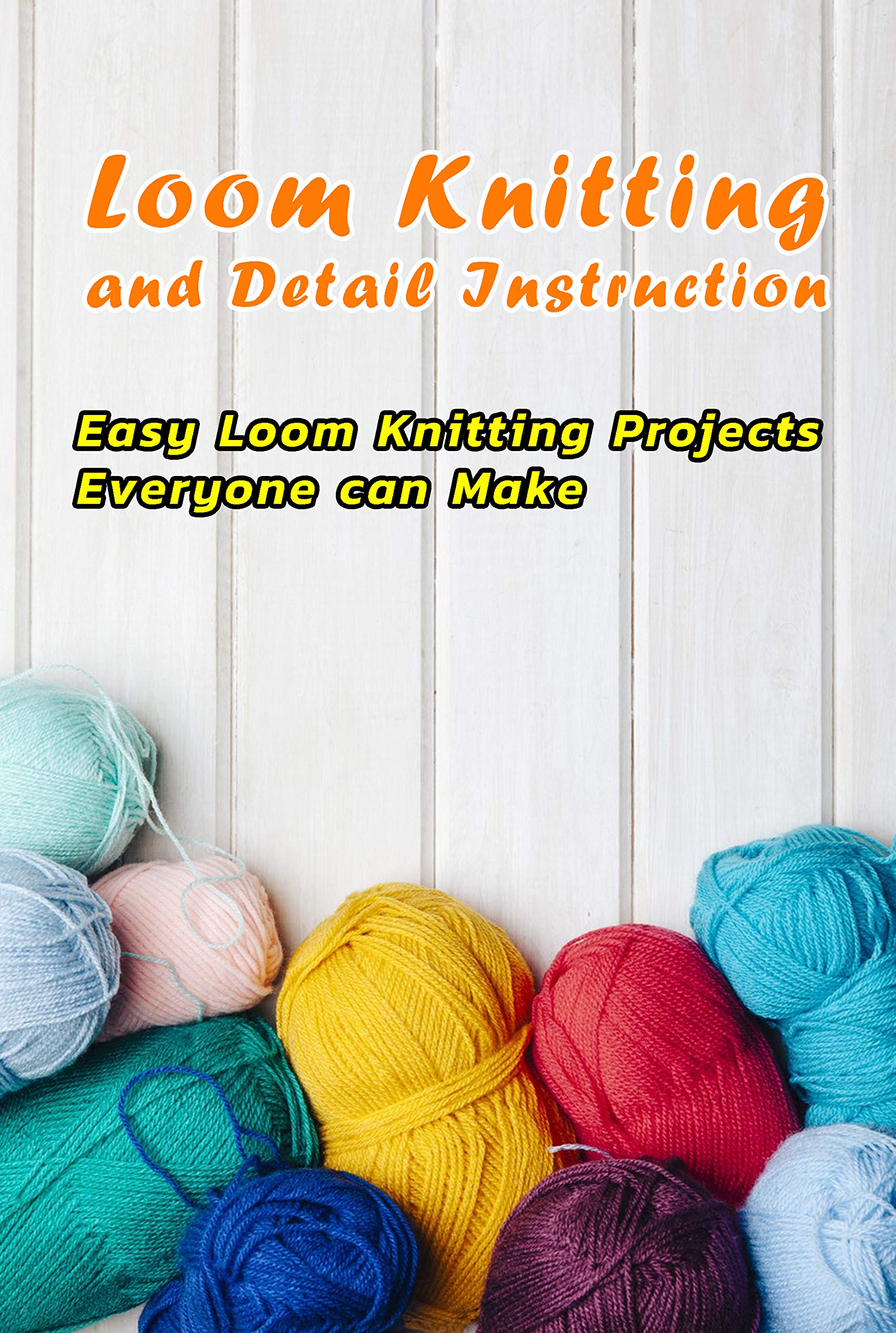 Loom Knitting and Detail Instruction Easy Loom Knitting Projects