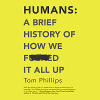 Humans: A Brief History of How We F*cked It All Up