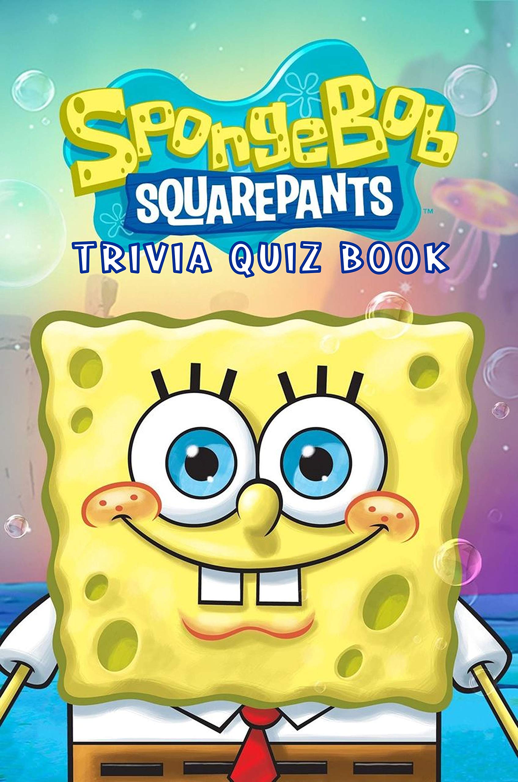 SpongeBob SquarePants Trivia Quiz Book by Gregory Joh Lesar Goodreads
