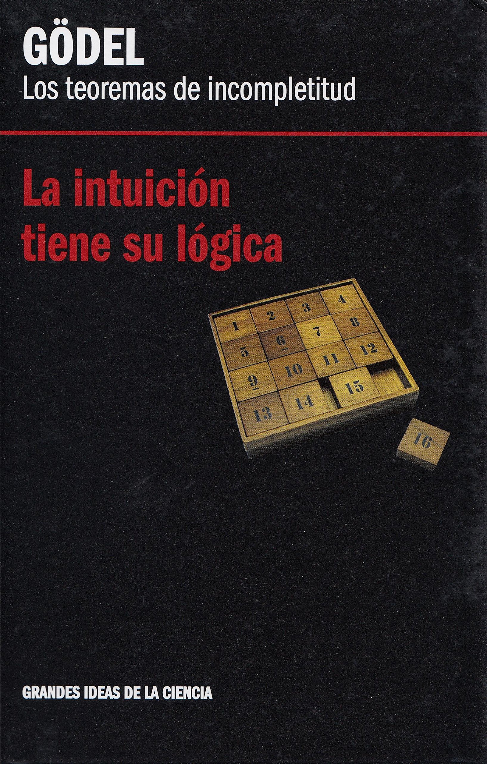 Gödel. Los teoremas de incompletitud. La intuición tiene su lógica book cover