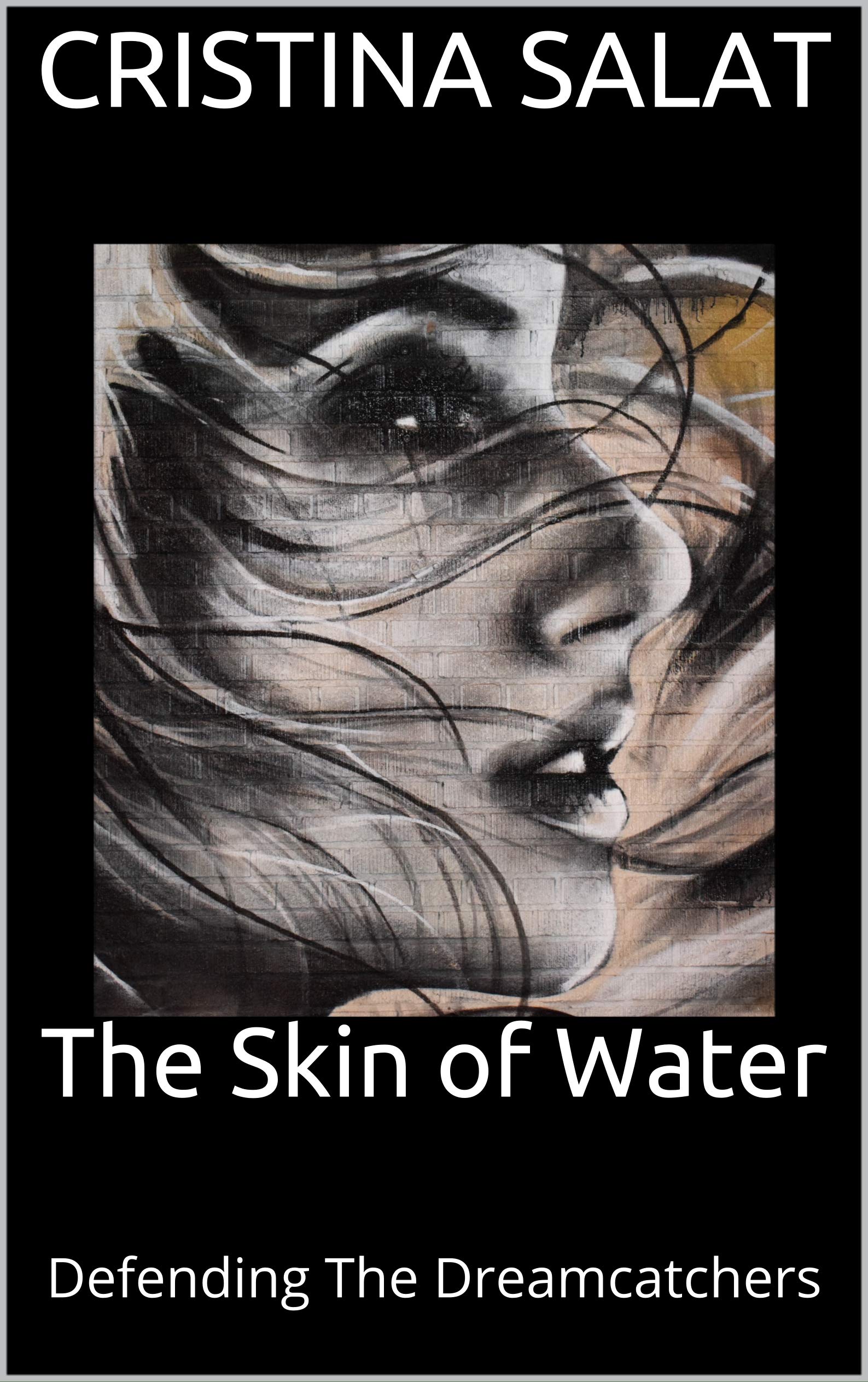 The Skin of Water Defending The Dreamcatchers by Cristina Salat
