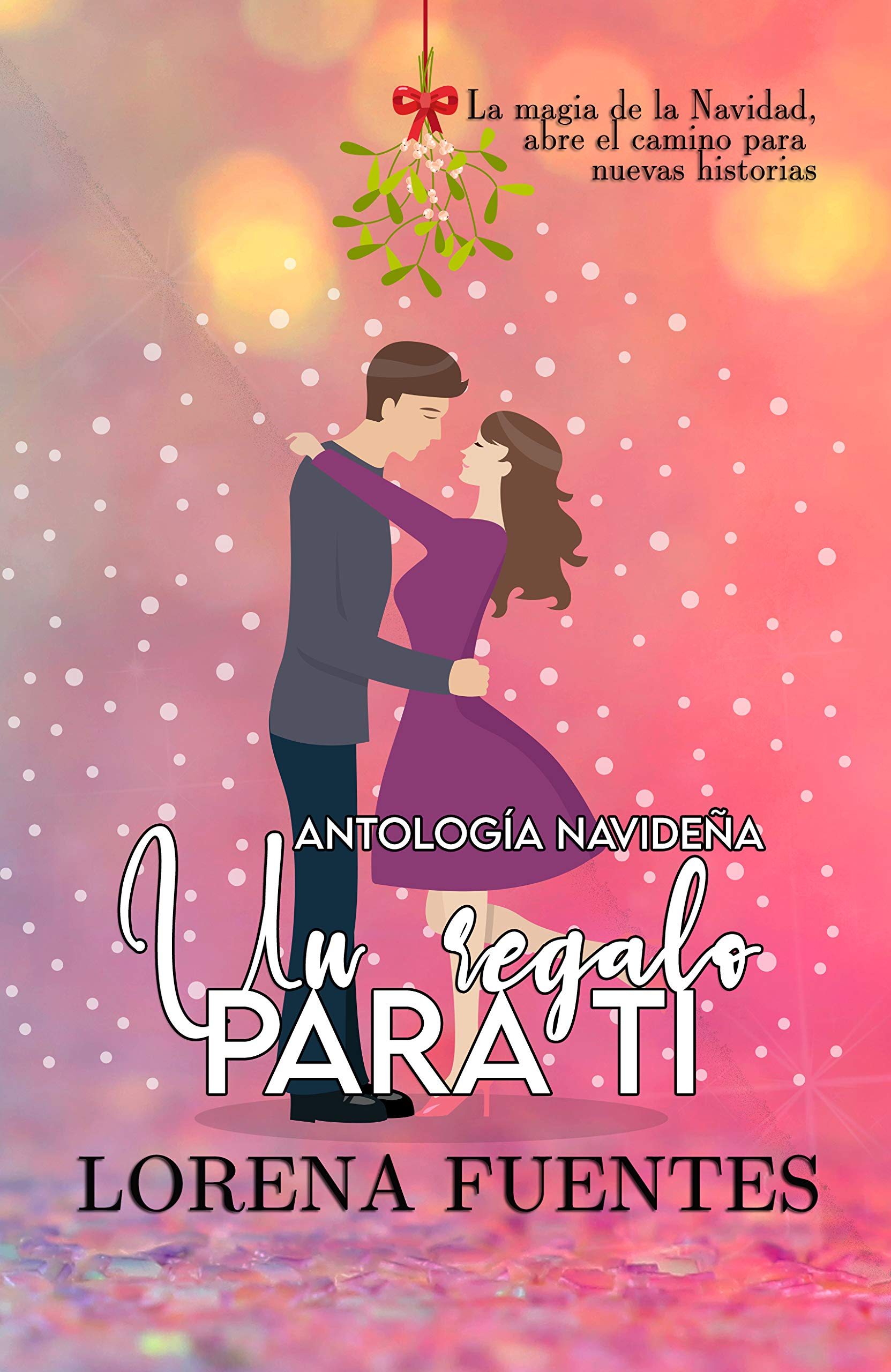 Un Regalo para ti: Antología Navideña by Lorena Fuentes | Goodreads