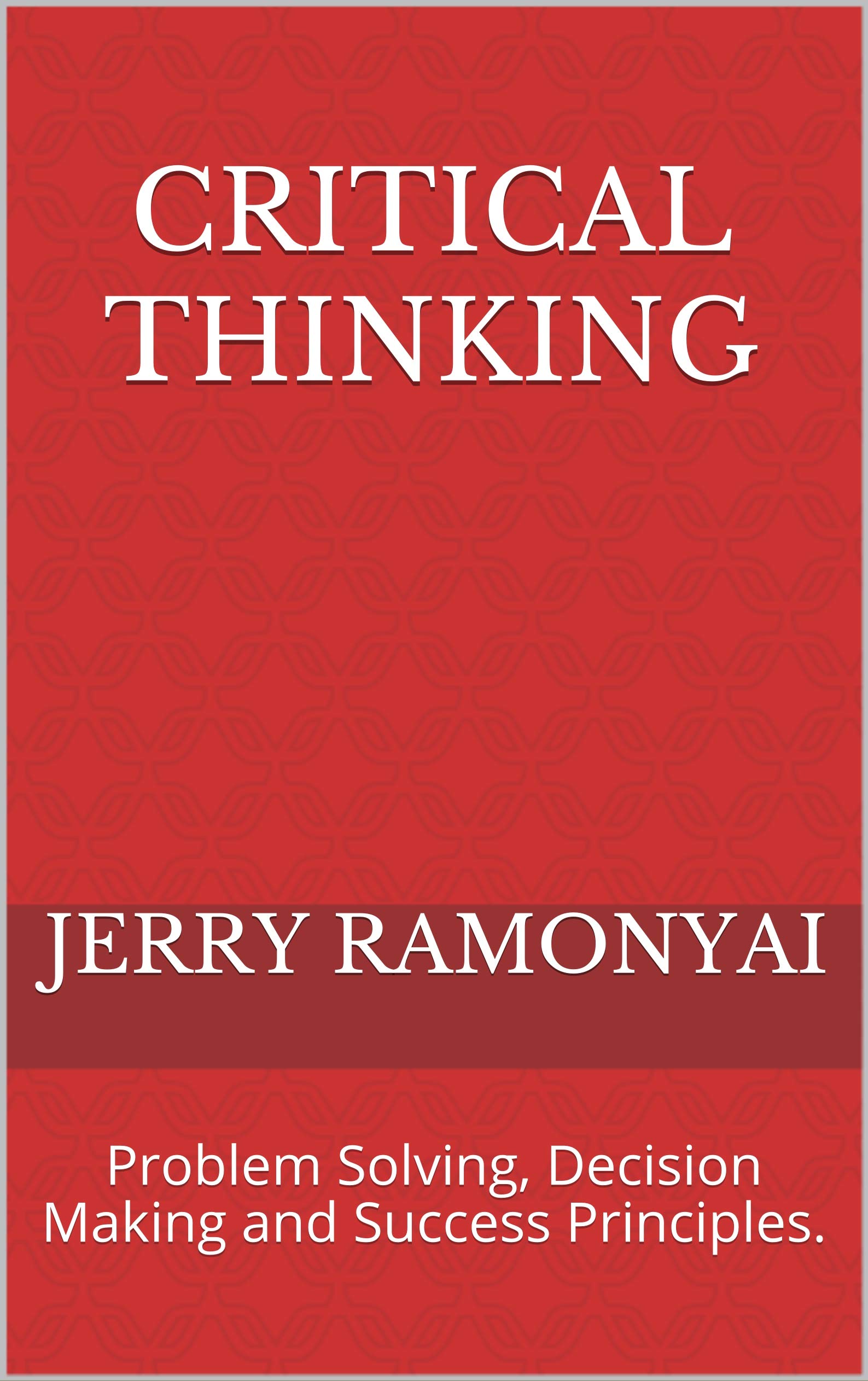 Jerry Resolving Problem Critical Thinking: Problem Solving, Decision Making and Success ...