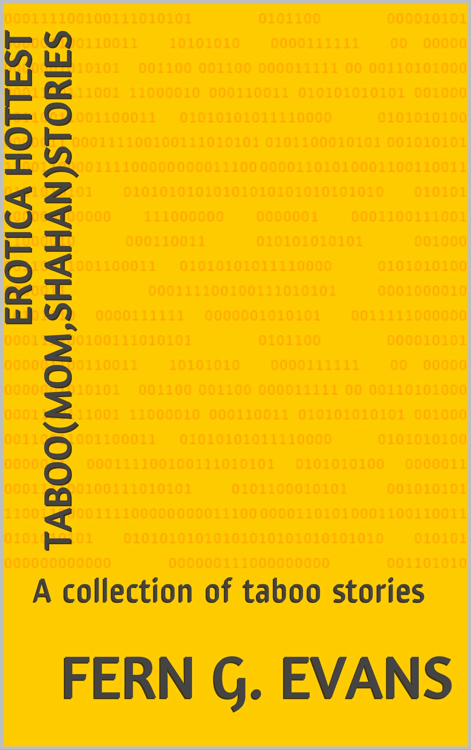 Erotica hottest taboo(mom,shahan)stories: A collection of taboo stories