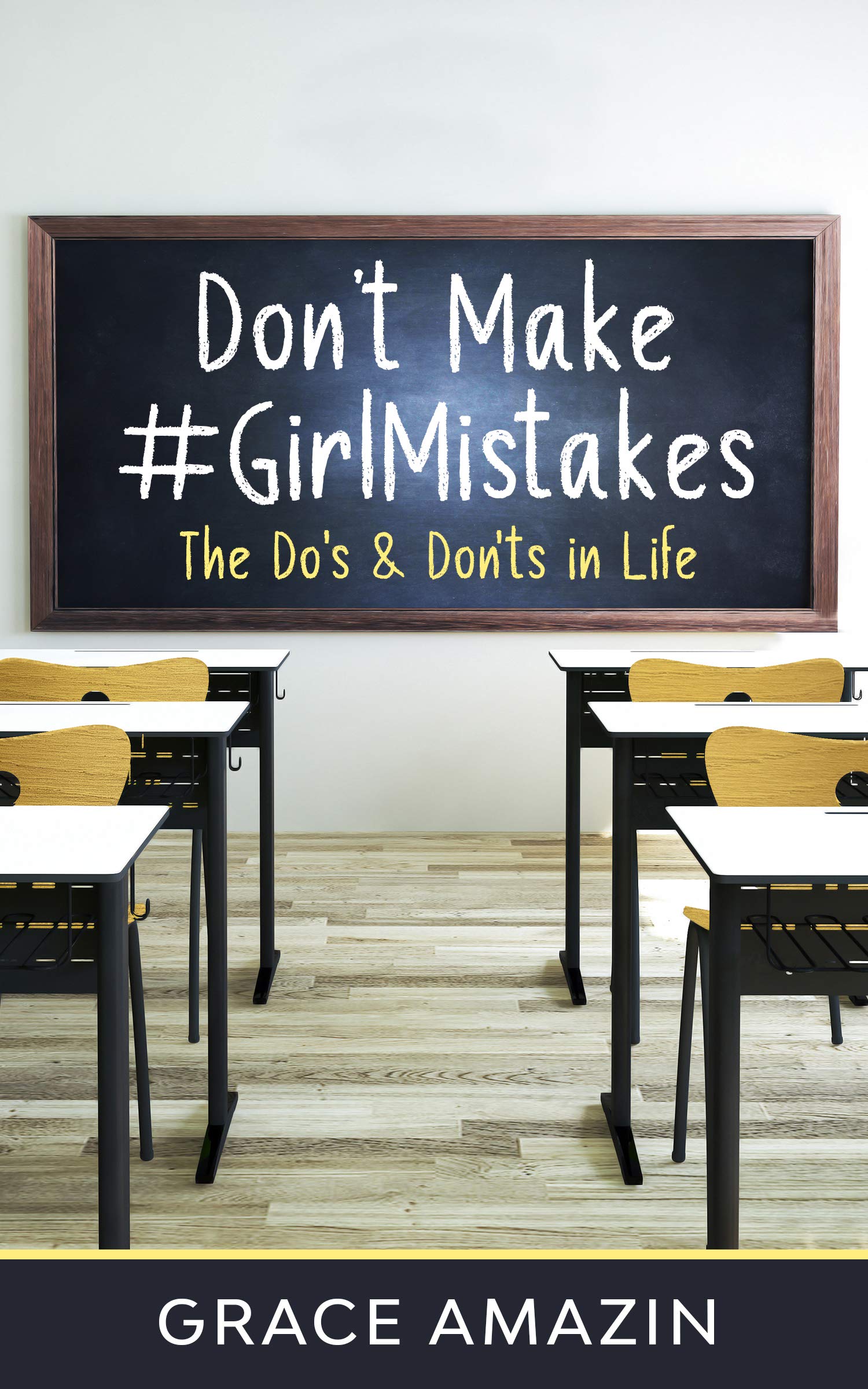 Don't Make Girl Mistakes: The Do's & Don'ts in Life