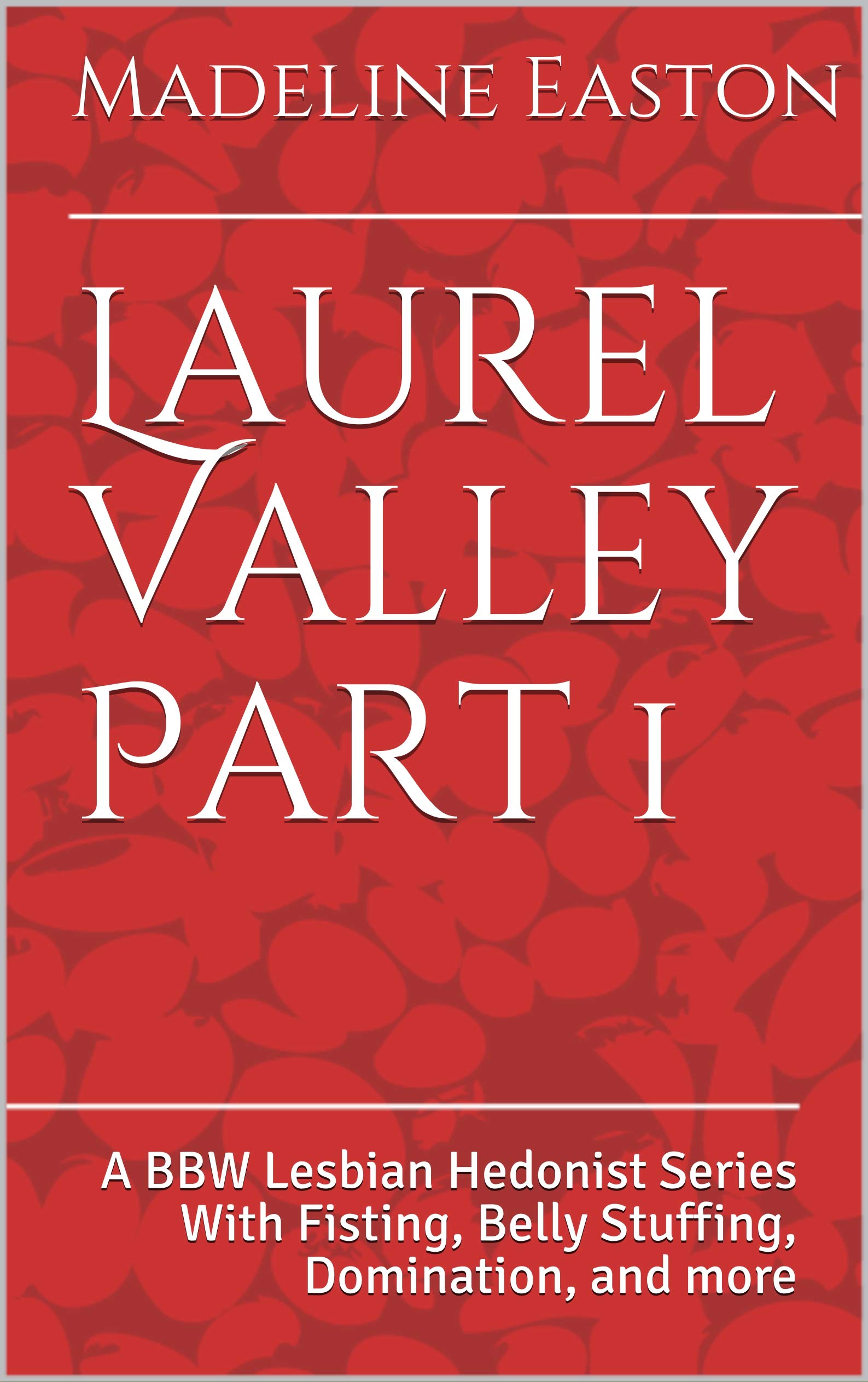 Laurel Valley Part 1 A BBW Lesbian Hedonist Series With Fisting, Belly