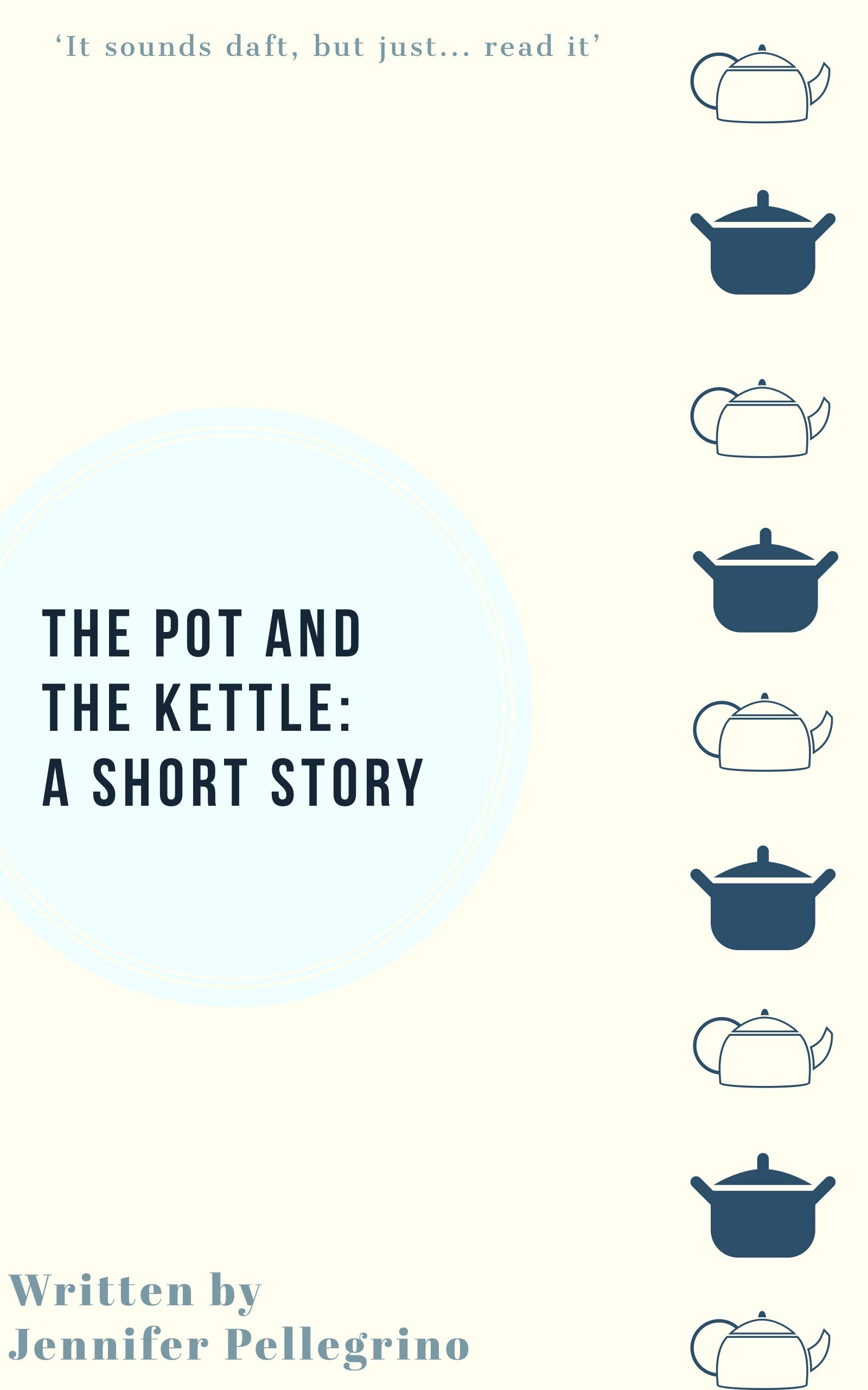 The Pot and the Kettle a short story by Jennifer Pellegrino Goodreads
