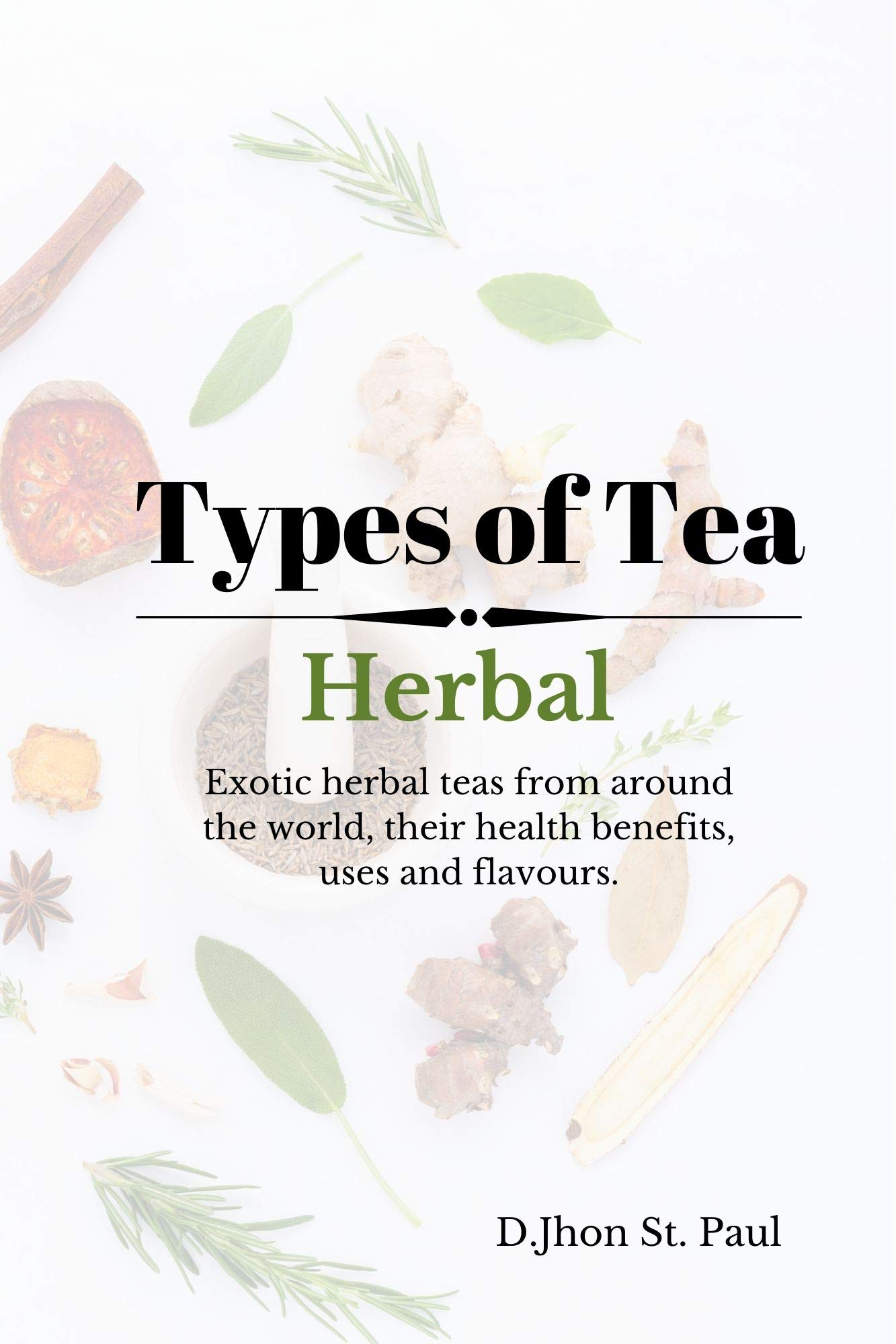 Types of Herbal Tea Exotic herbal tea from around the world and their