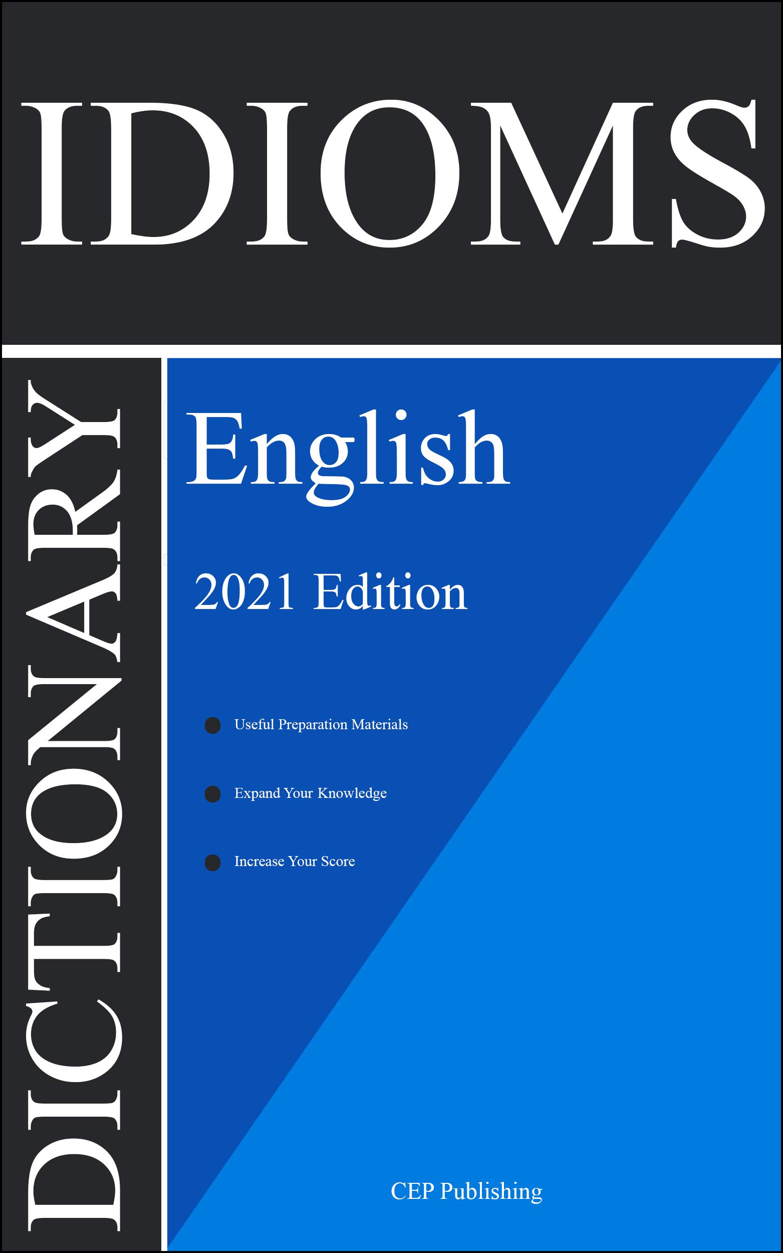 English Idioms Dictionary 2021 Edition The Most Important and Popular