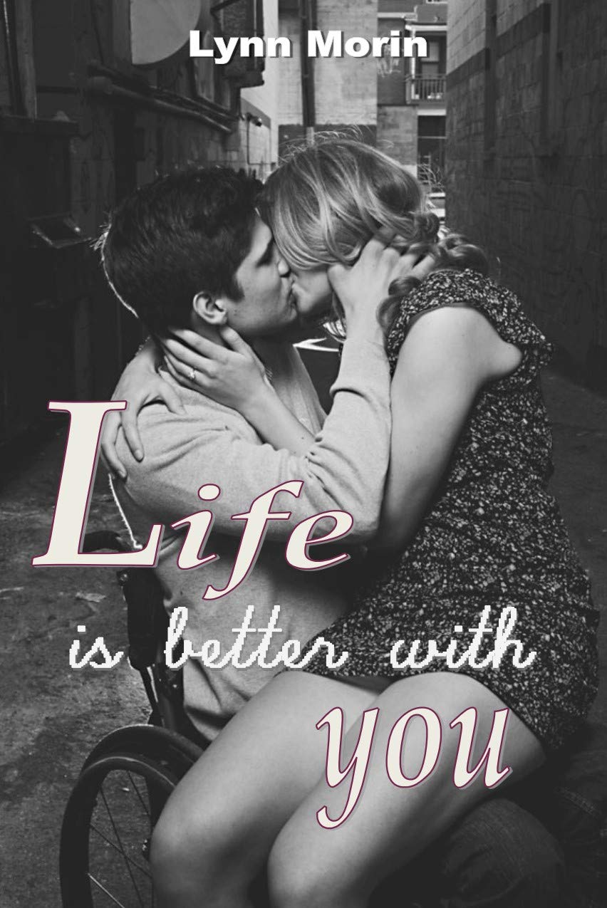 Life Is Better With You: Discovering inner strength and true love after an unexpected life changing event