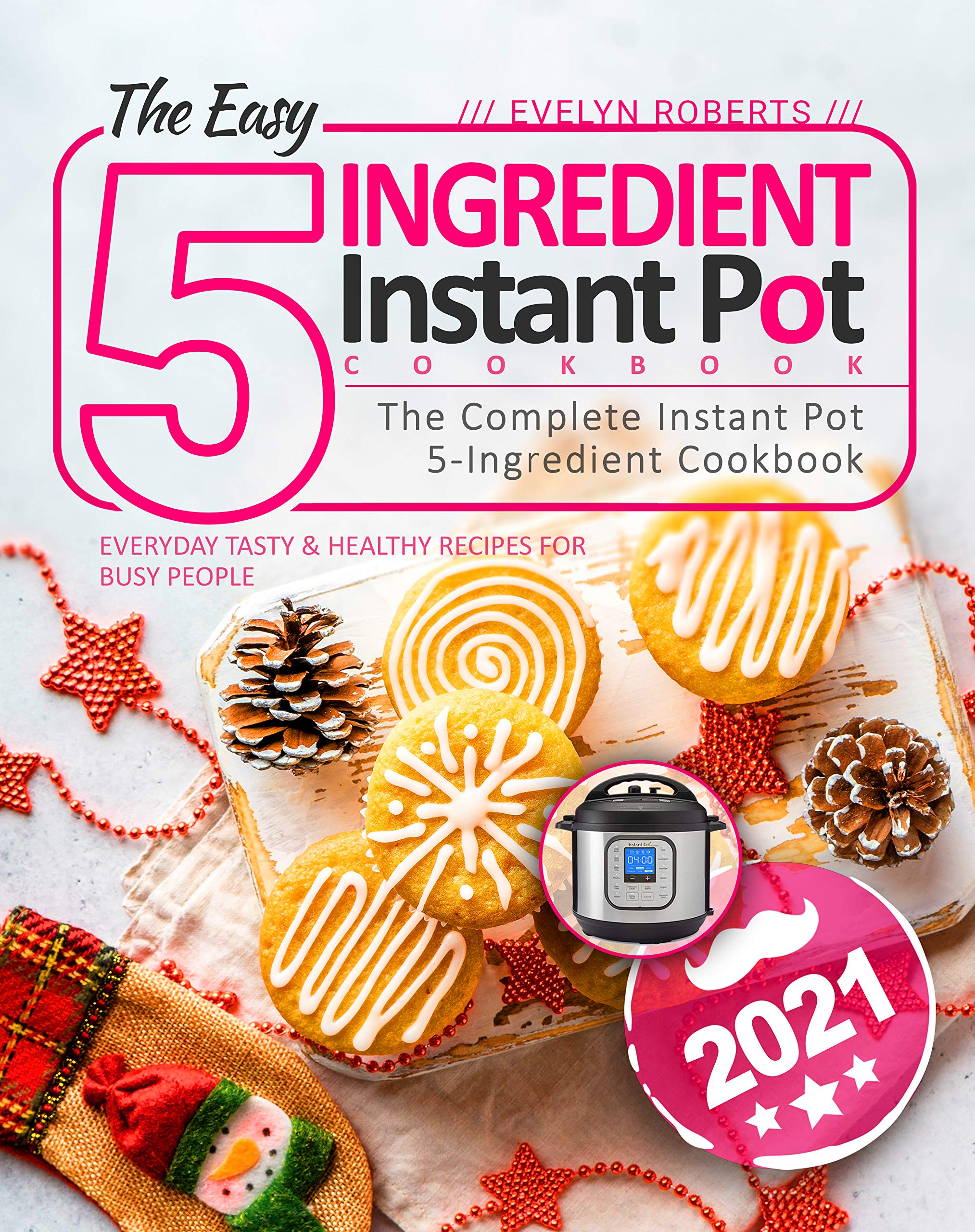 the-easy-5-ingredient-instant-pot-cookbook-2021-the-complete-instant