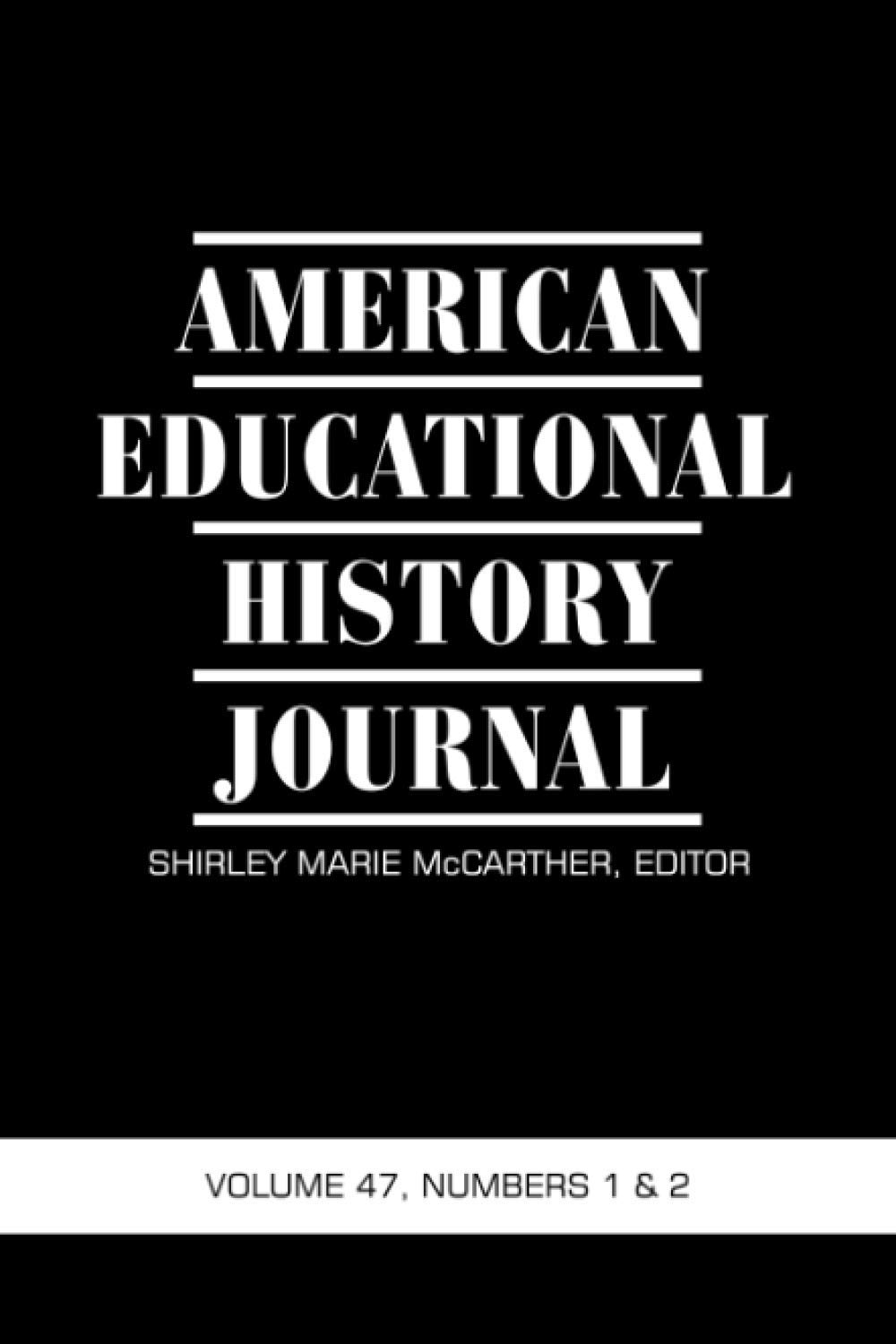 American Educational History Journal Volume 47 1 & 2 by Shirley Marie McCarther Goodreads