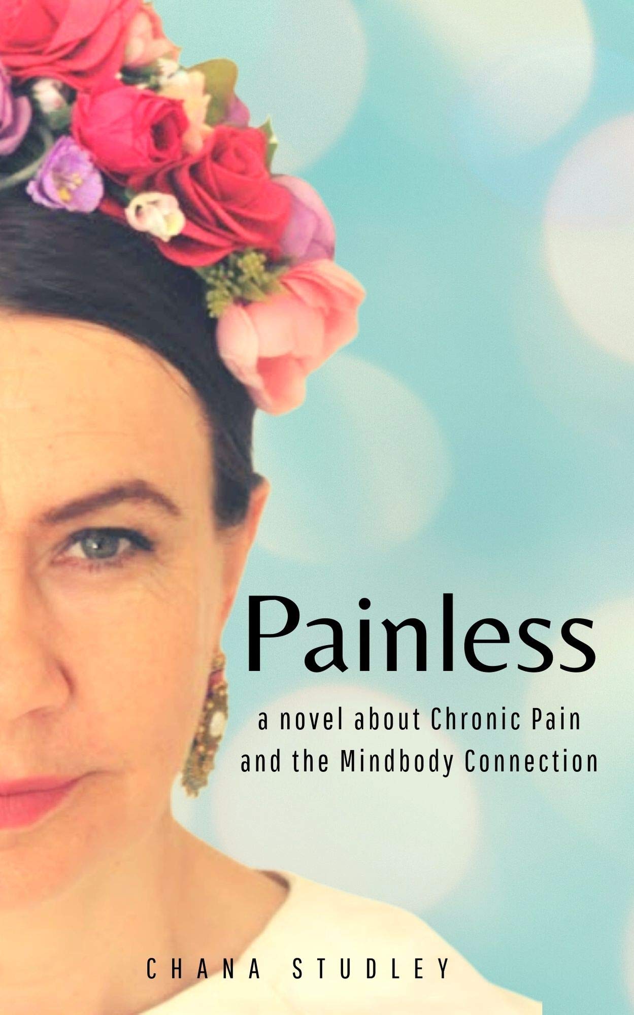 Painless: A novel about Chronic Pain and the Mind-Body Connection