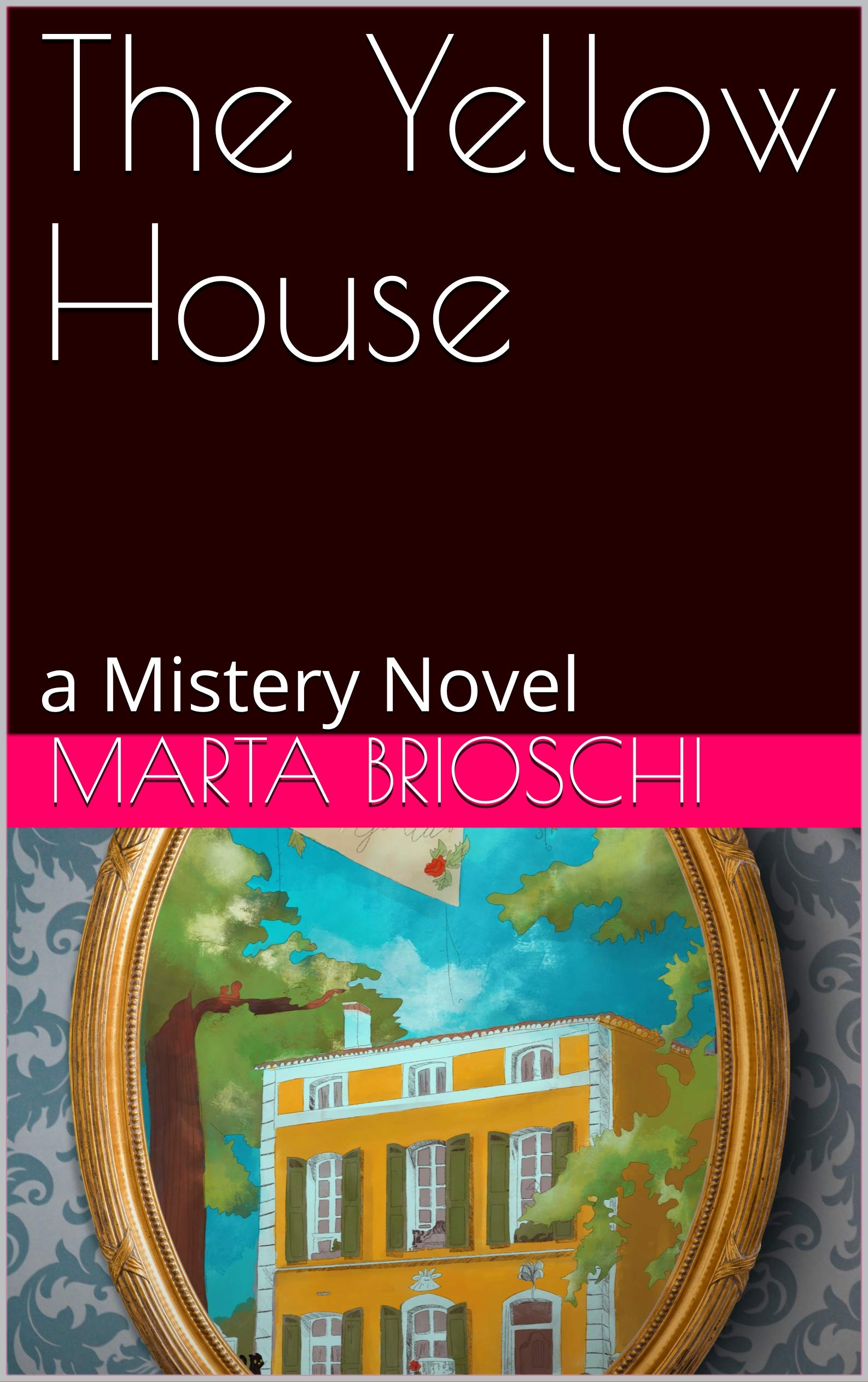The Yellow House a Mistery Novel by Marta Brioschi Goodreads