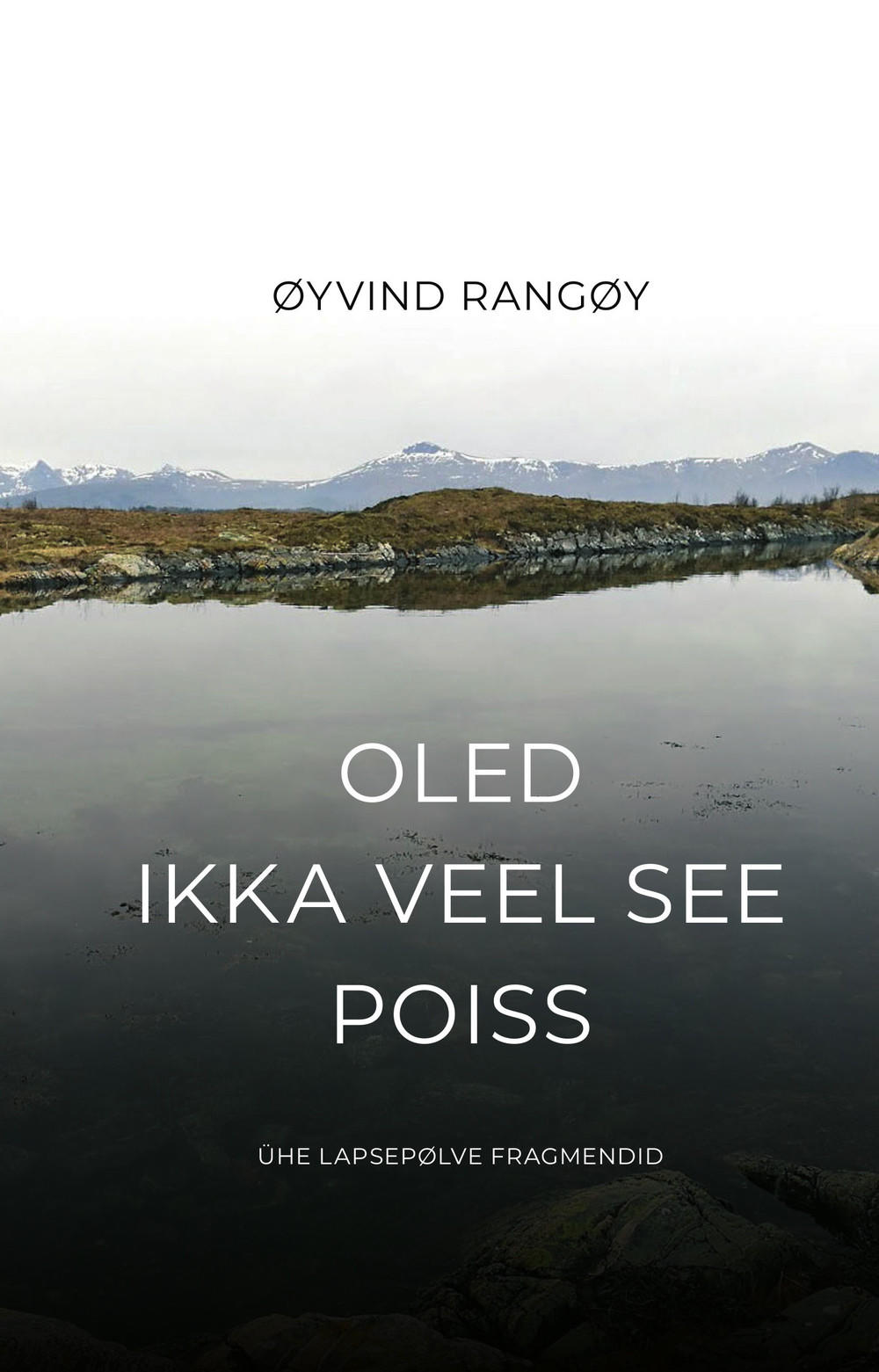 Oled ikka veel see poiss. Ühe lapsepõlve fragmendid