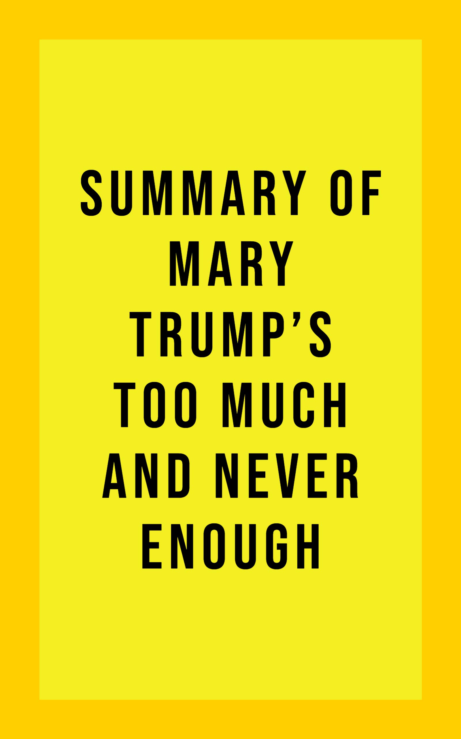 Summary of Mary Trump’s Too Much and Never Enough by IDB Books Goodreads