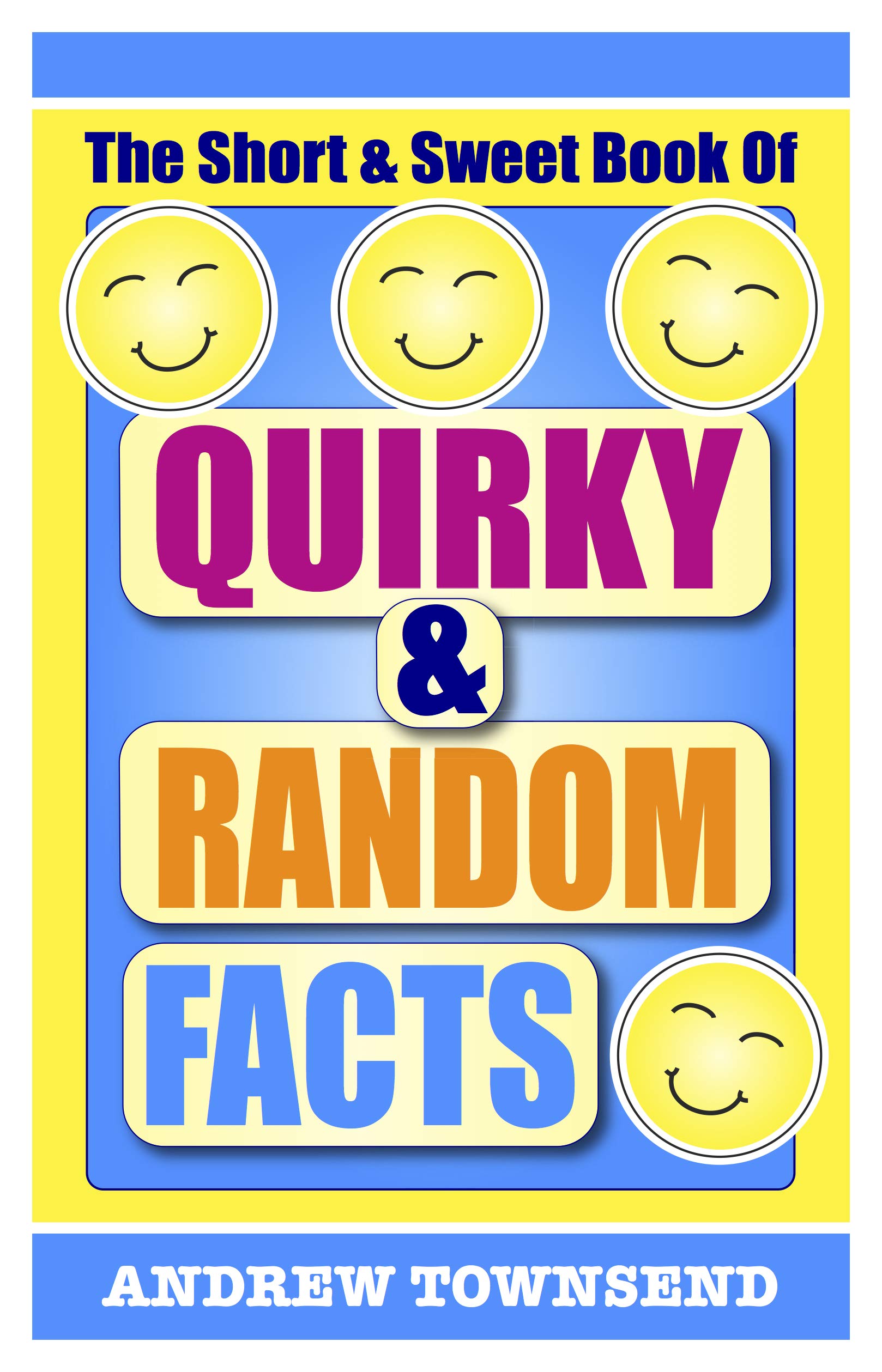 The Short & Sweet Book of Quirky & Random Facts by Andrew Townsend ...