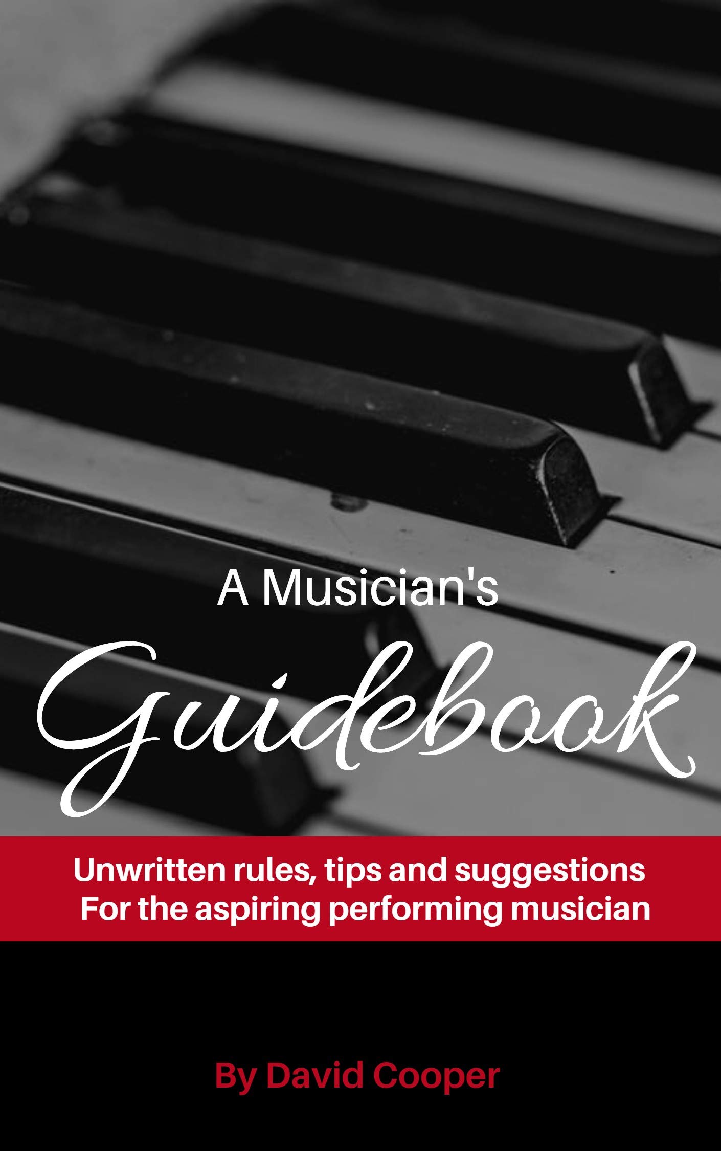 A Musician's Guidebook Unwritten rules, tips and suggestions for the