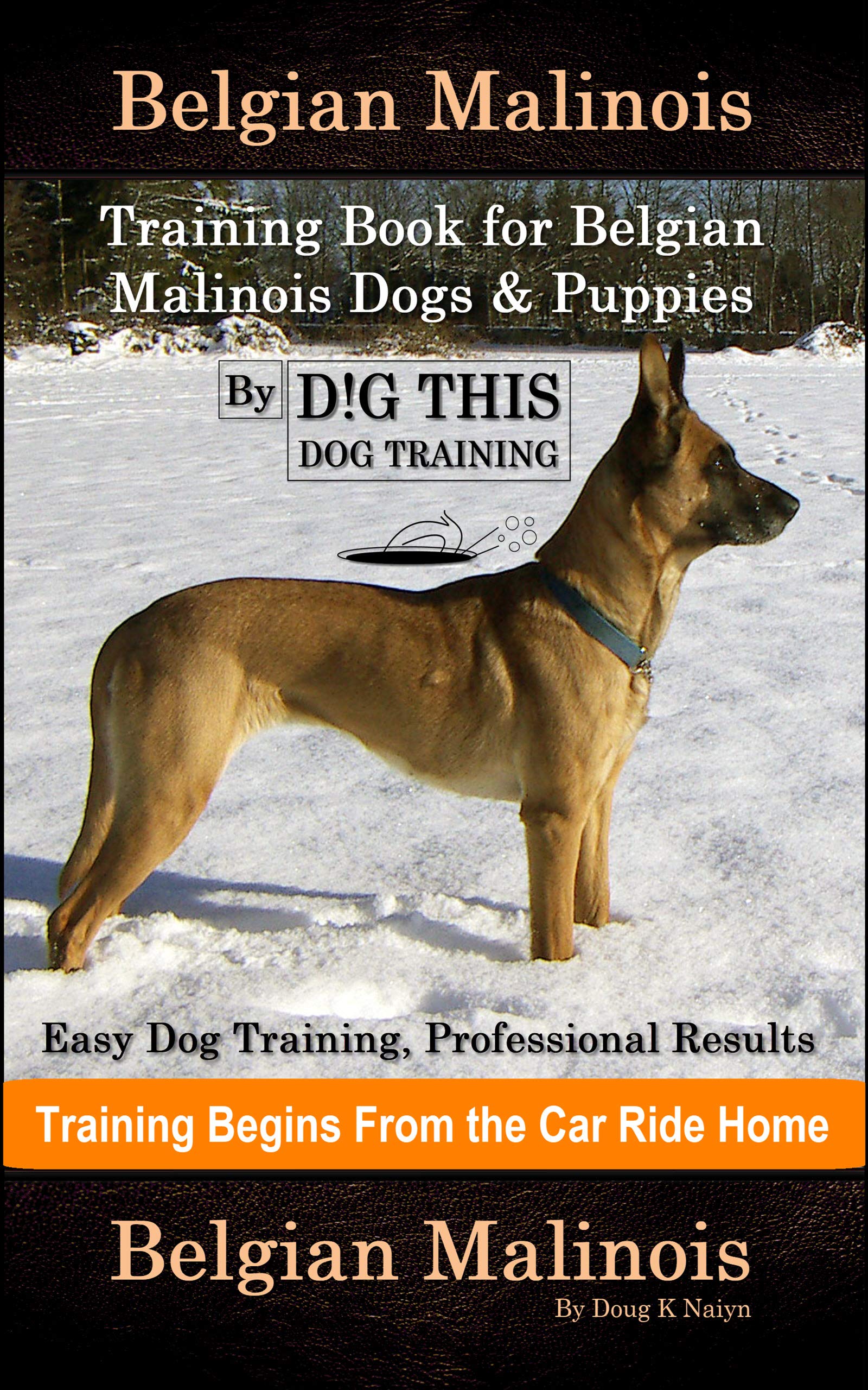 Belgian Malinois Training Book for Belgian Malinois Dogs & Puppies By D