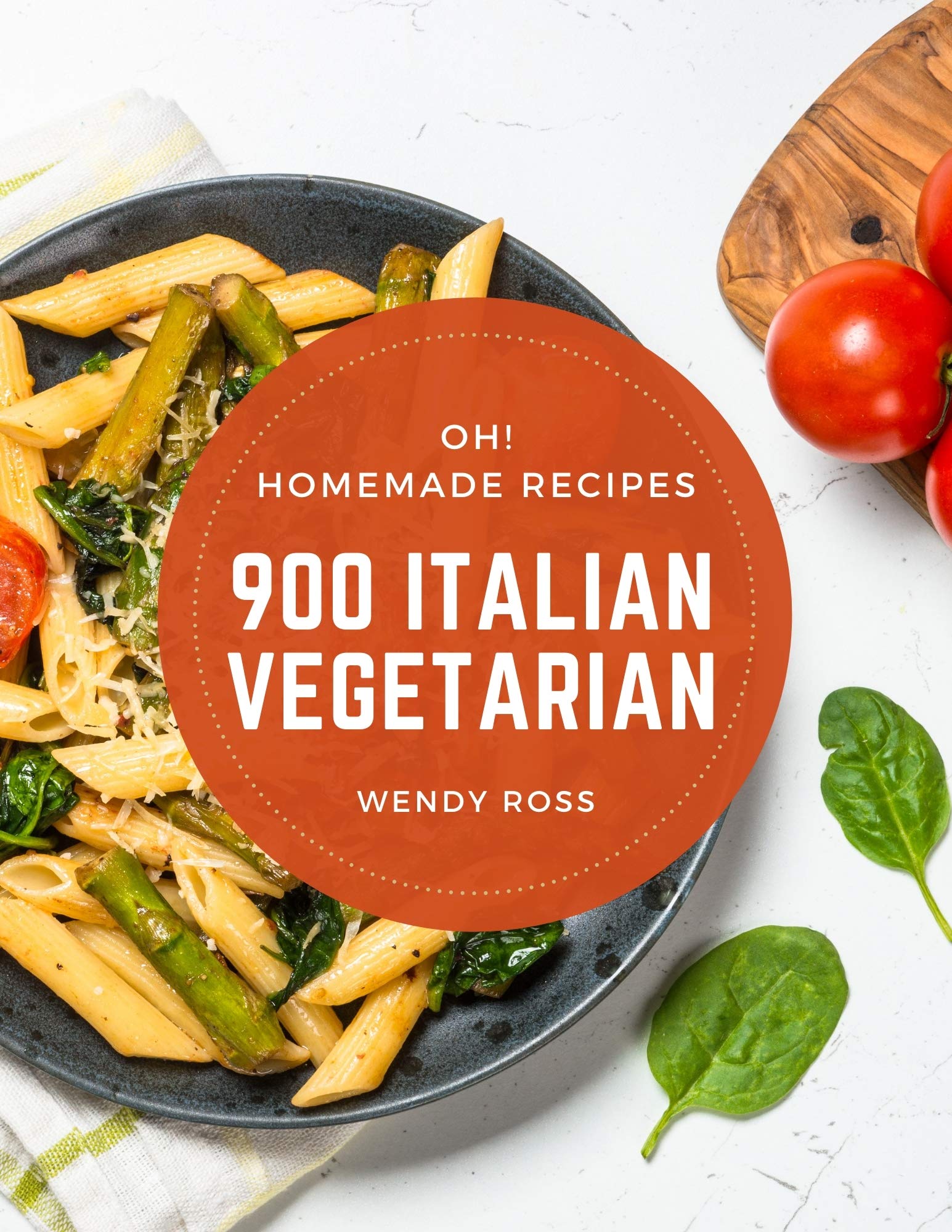 Oh! 900 Homemade Italian Vegetarian Recipes Homemade Italian