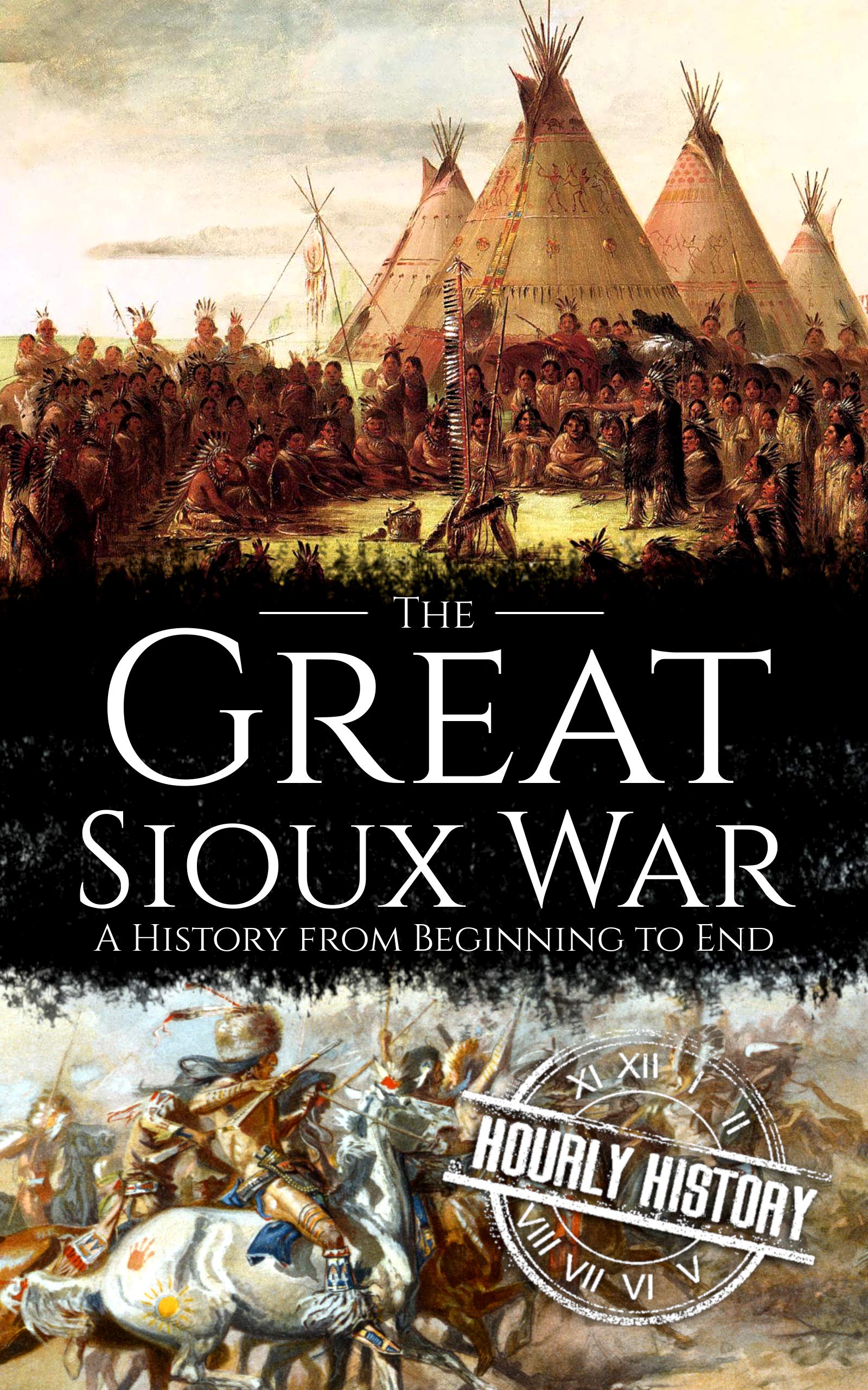 The Great Sioux War: A History from Beginning to End