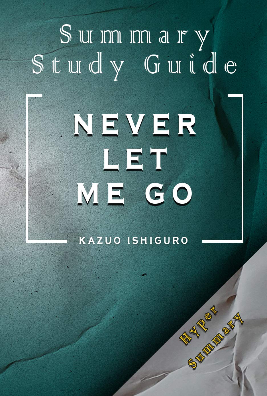 Summary Of Never Let Me Go Kazuo Ishiguro by Hyper Summary Goodreads