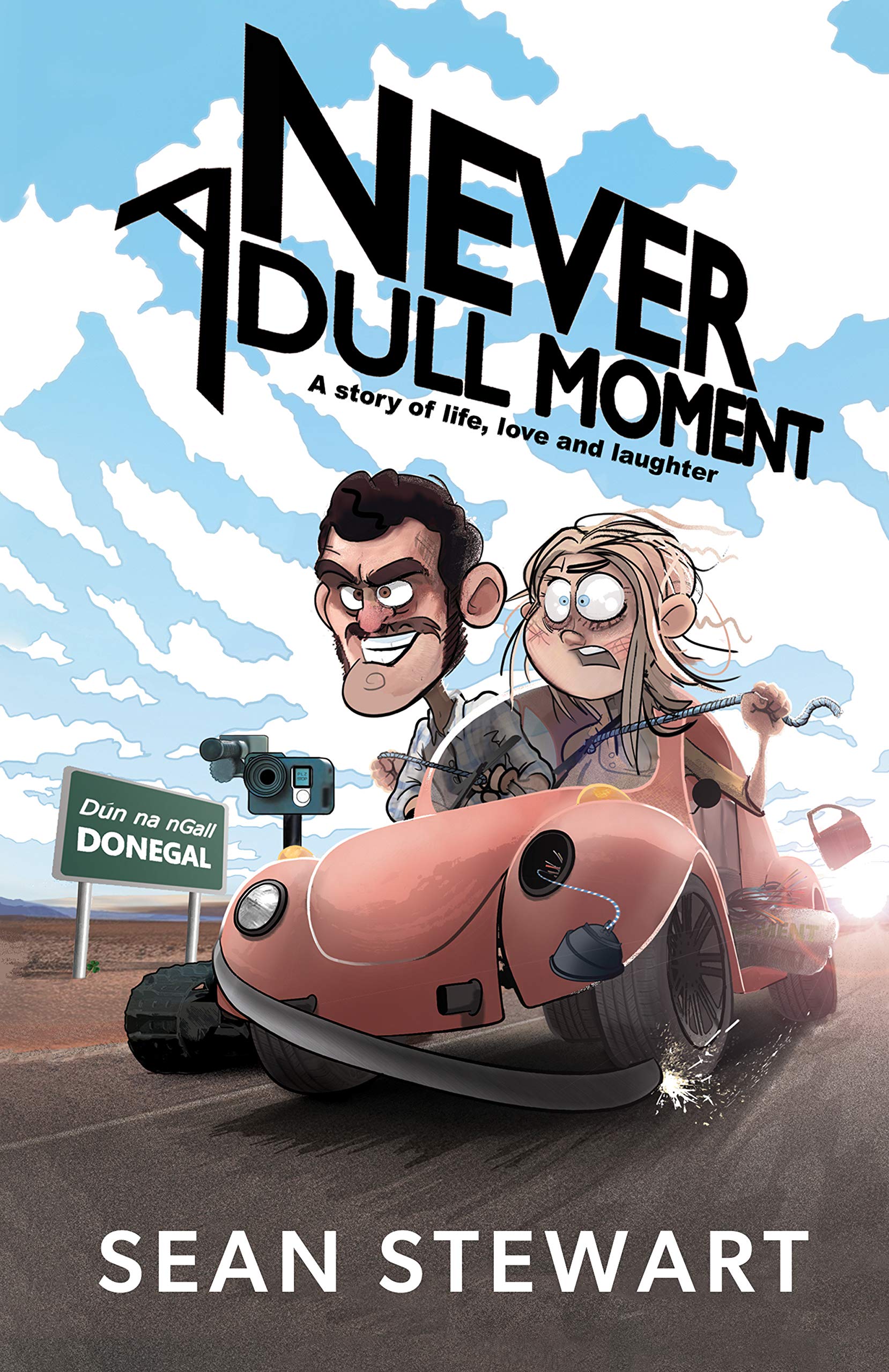 Never a Dull Moment A story of life, love and laughter by Sean Stewart