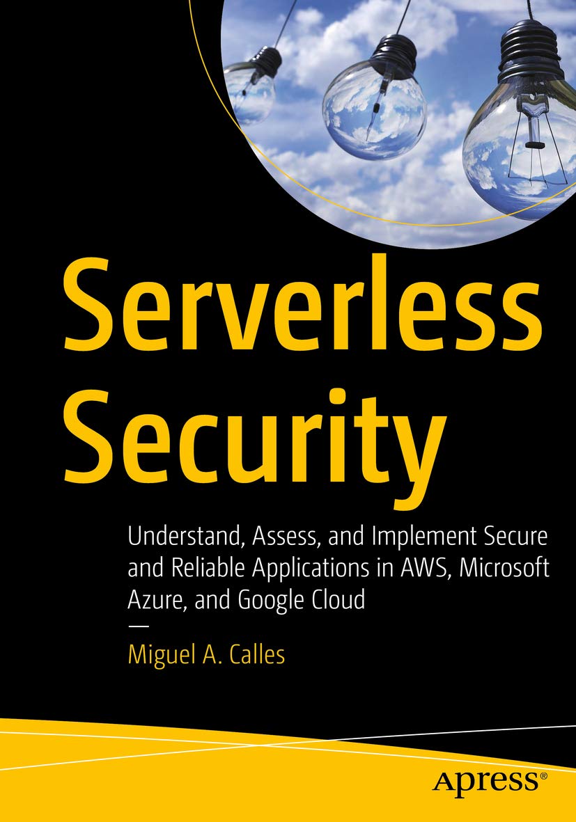 Serverless Security: Understand, Assess, and Implement Secure and ...