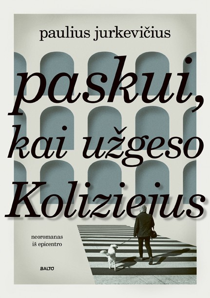 Paskui, kai užgeso Koliziejus: neoromanas iš epicentro