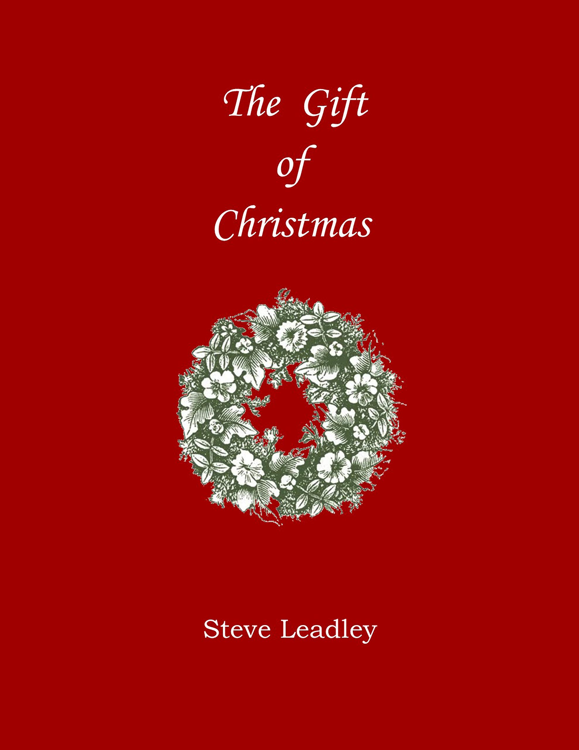 The Gift of Christmas by Steve Leadley Goodreads