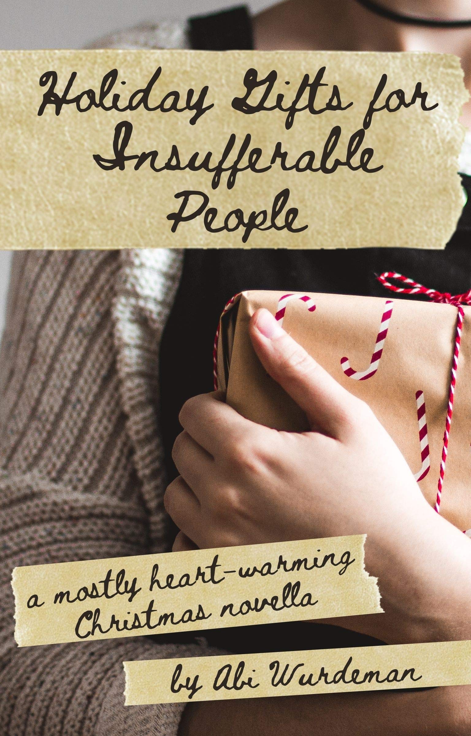 Holiday Gifts for Insufferable People: A Mostly-Heartwarming Christmas Novella