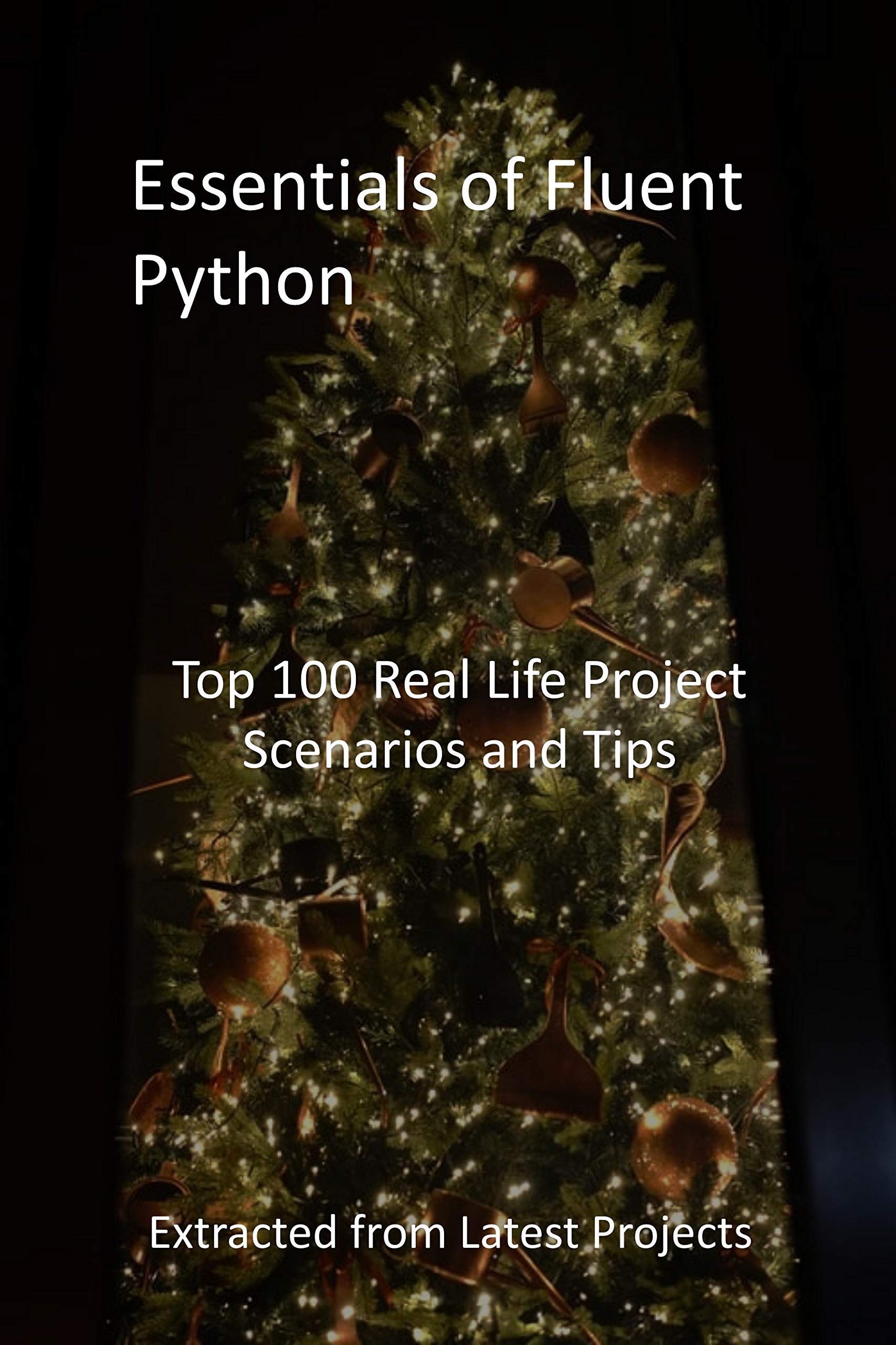 Essentials of Fluent Python: Top 100 Real Life Project Scenarios and ...