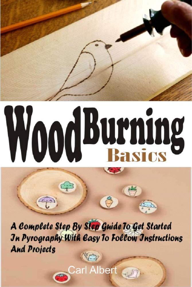 WOOD BURNING BASICS A Complete Step By Step Guide To Get Started In