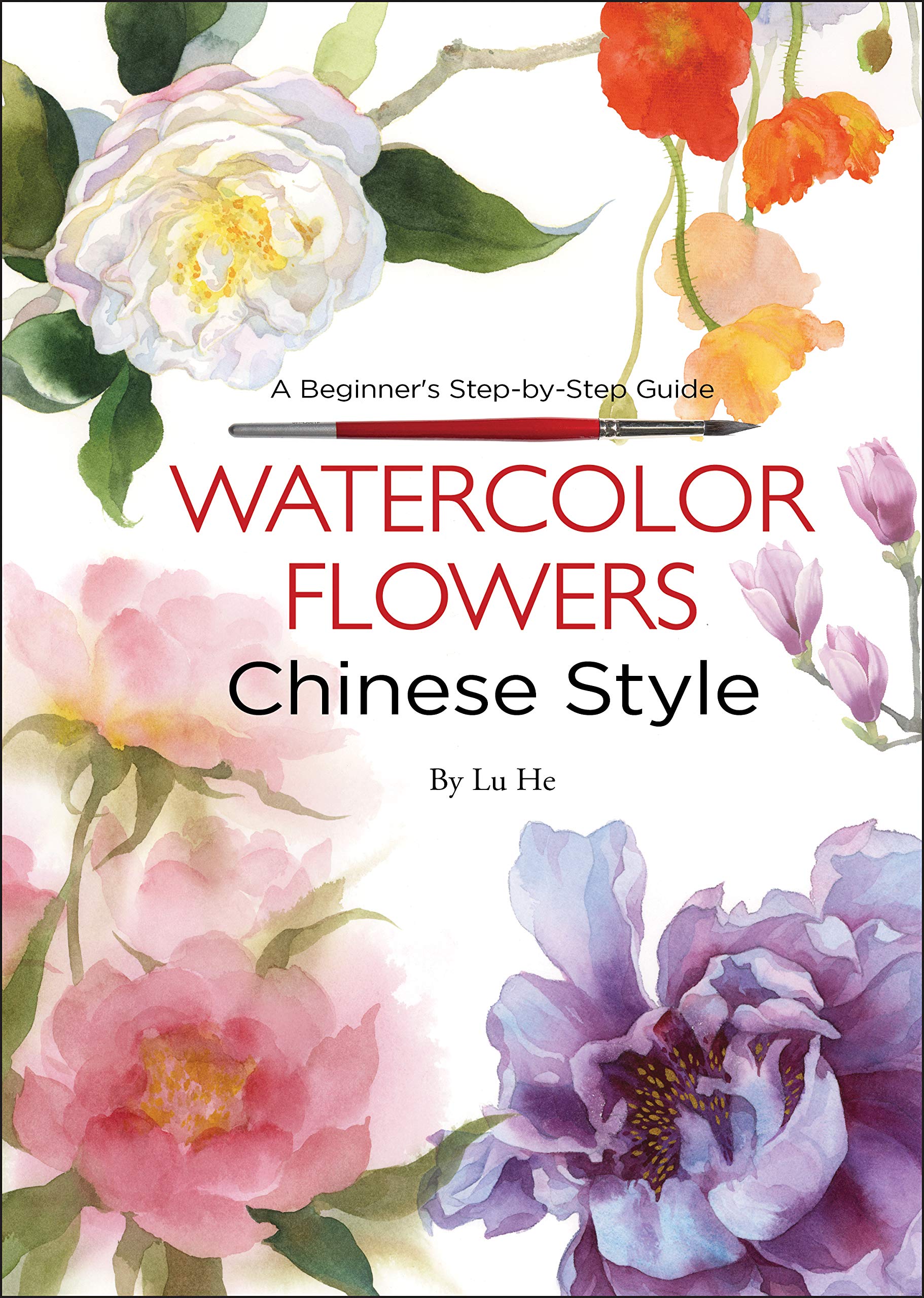 Watercolor Flowers Chinese Style A Beginner's StepbyStep Guide by He Lu Goodreads
