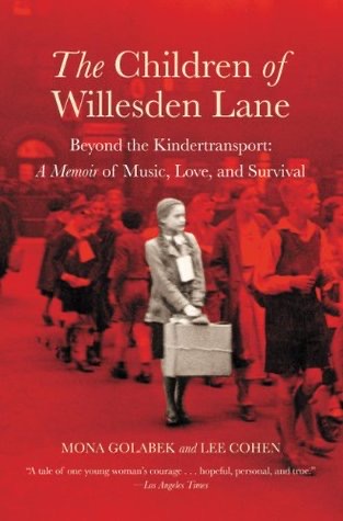 The Children of Willesden Lane. Beyond the Kindertransport: A Memoir of Music, Love, and Survival