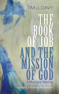 Tim Davy The Book of Job and the Mission of God by Tim J. Davy | Goodreads